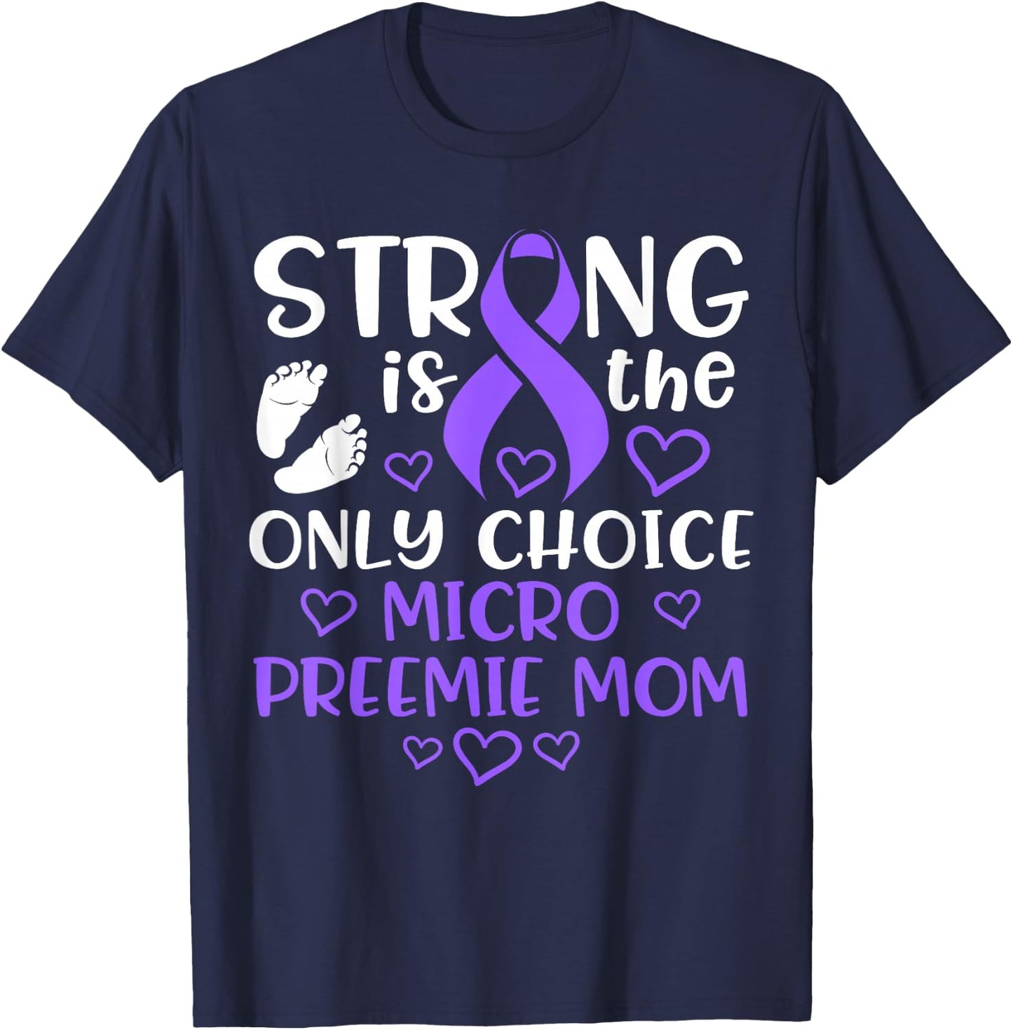 Micro Preemie NICU New Mom Awareness Strong Premature Birth T-Shirt - T-Shirt | Navy