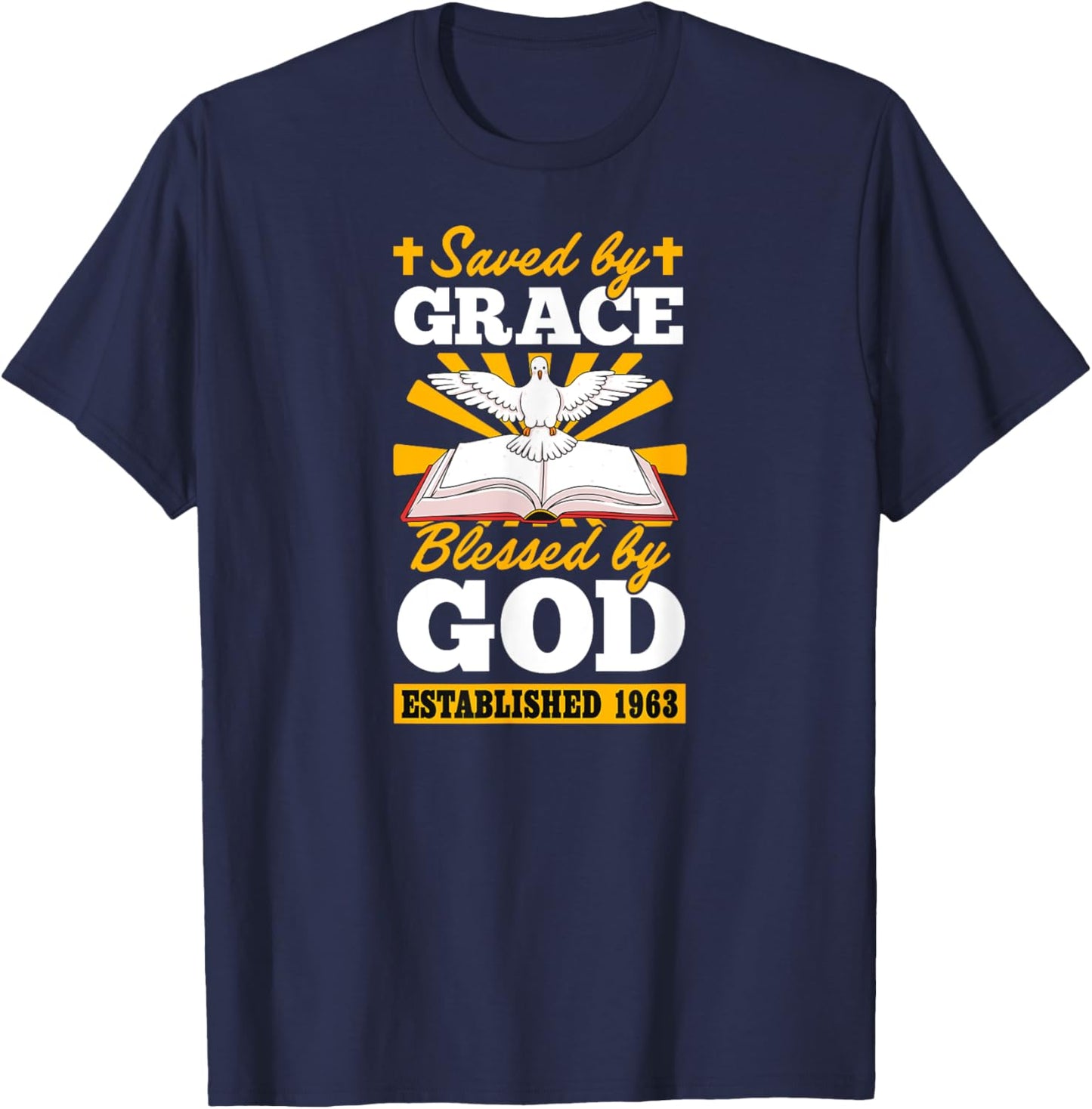 Saved By Grace Blessed By God Established 1963 Birth Year T-Shirt - T-Shirt | Navy