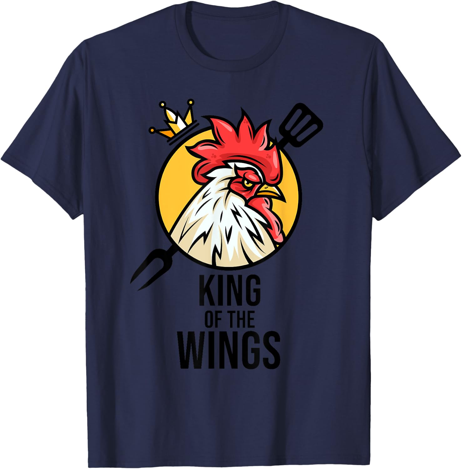 Funny Chicken King Wings Fans BBQ Drumstick Gift T-Shirt - T-Shirt | Navy