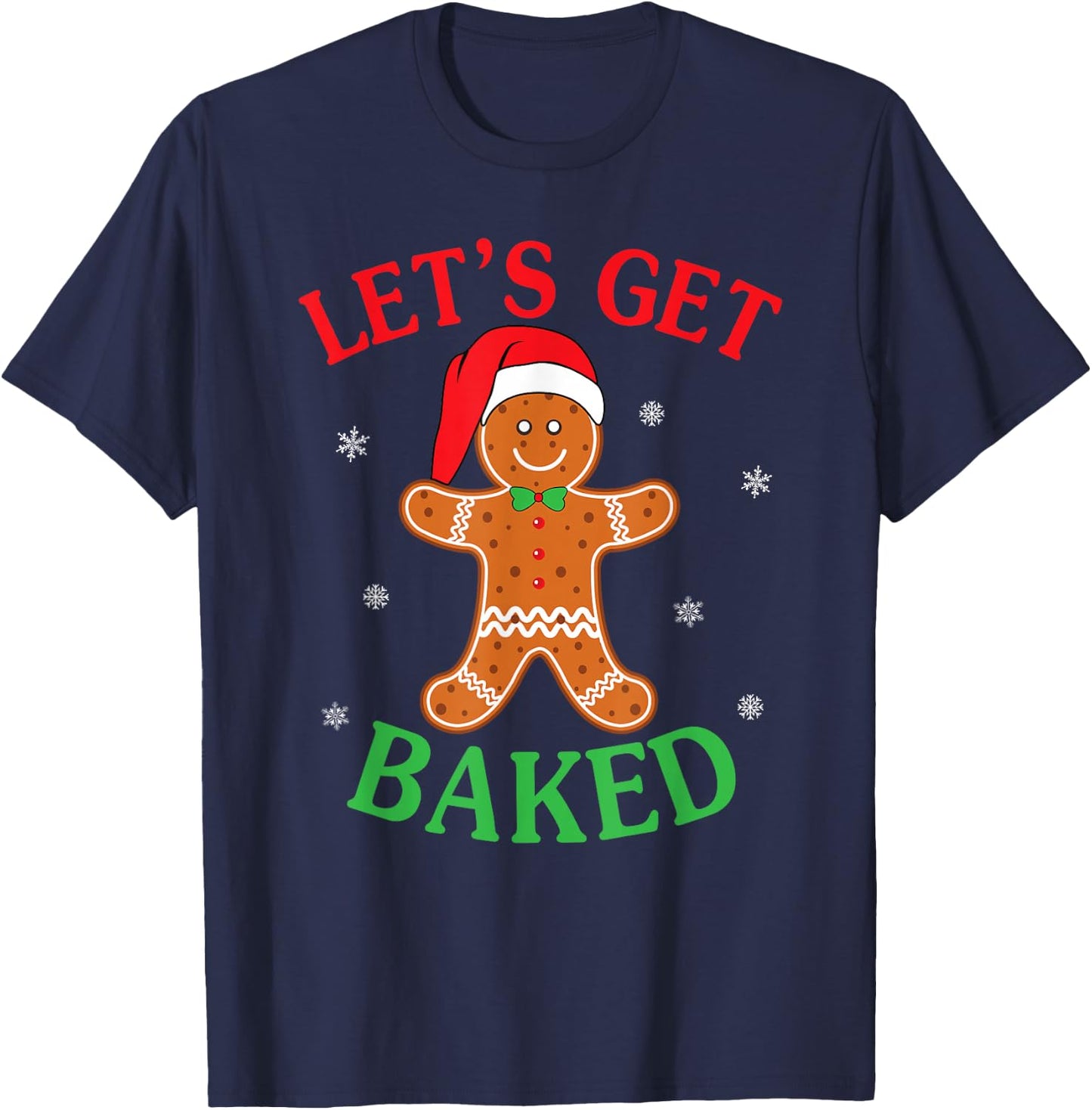 Let's Get Baked Gingerbread Christmas Cookie Baking Team T-Shirt - T-Shirt | Navy