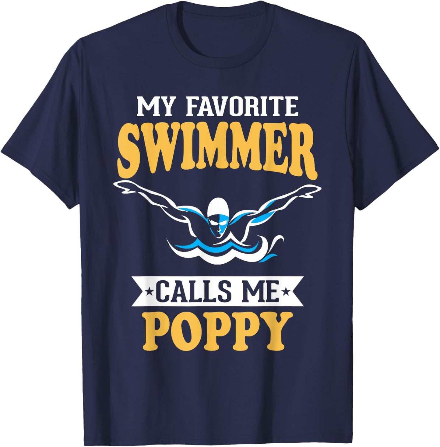 My Favorite Swimmer Calls Me Poppy T-Shirt - T-Shirt | Navy