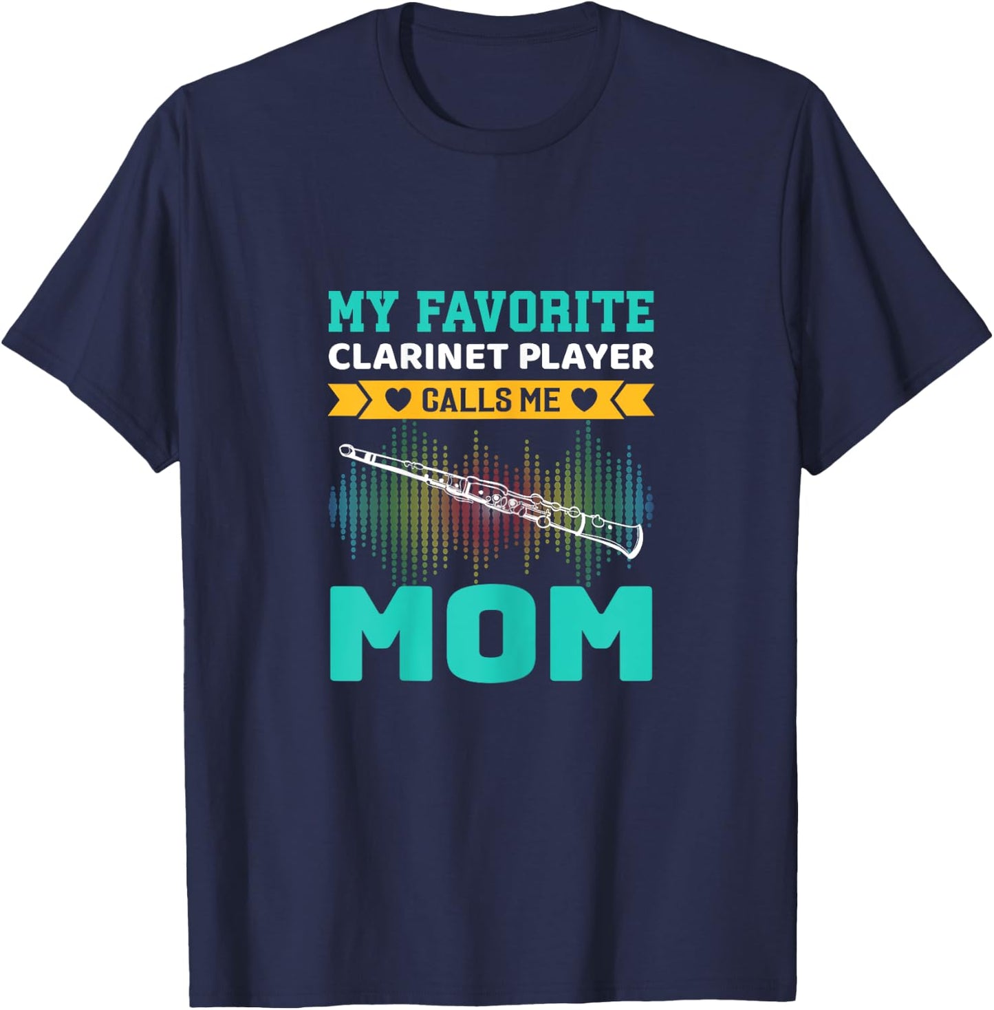 My Favorite Clarinet Player Calls Me Mom Mothers Day T-Shirt - T-Shirt | Navy