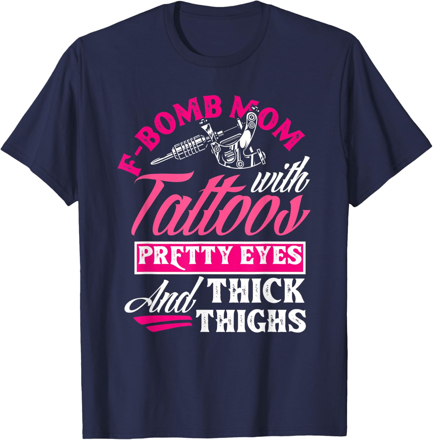 F-Bomb Mom With Tattoos Pretty Eyes And Thick Thighs Funny T-Shirt - T-Shirt | Navy