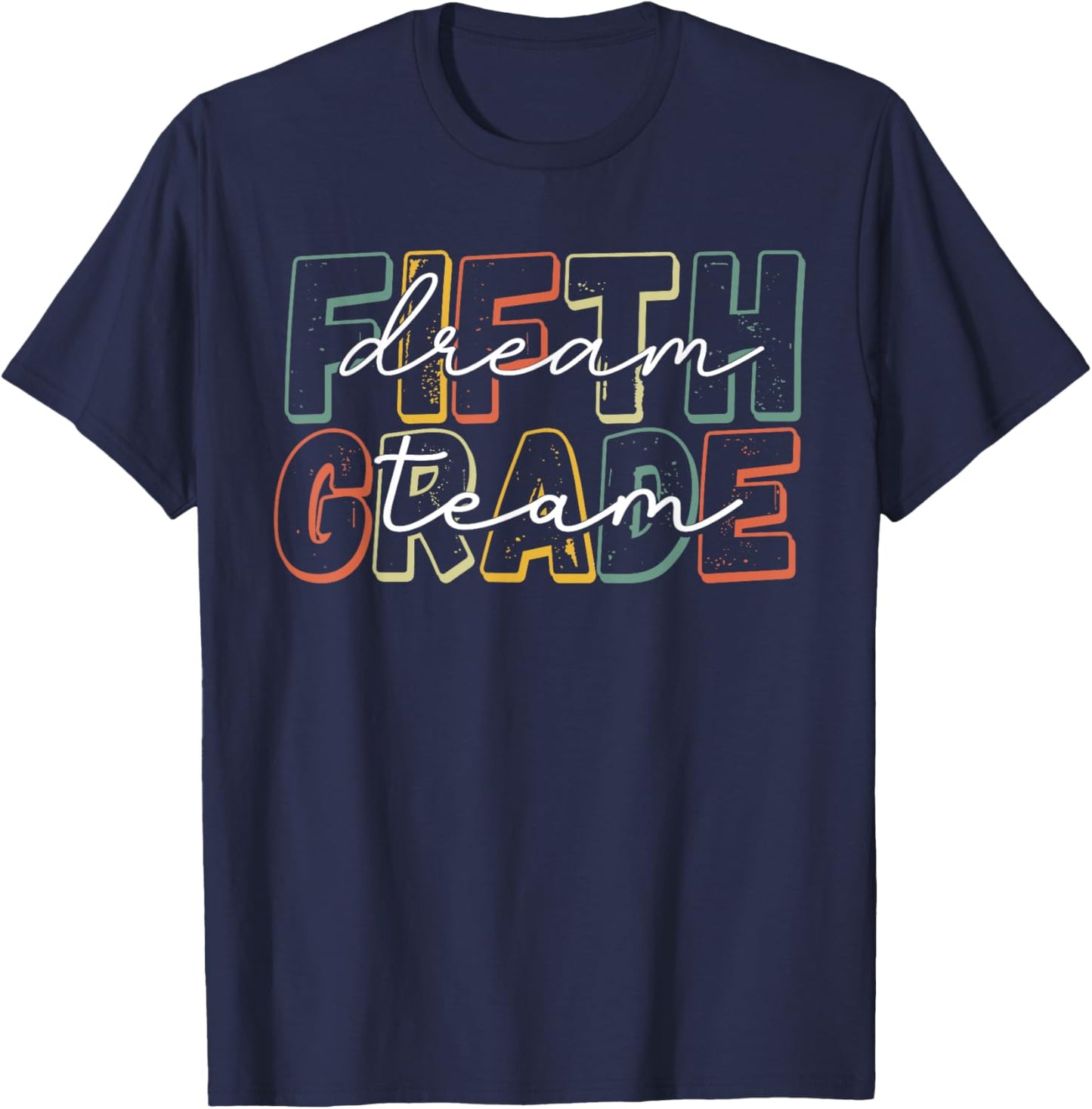 Fifth Grade Dream Team 5th Grade First Day Of School Teacher T-Shirt - T-Shirt | Navy
