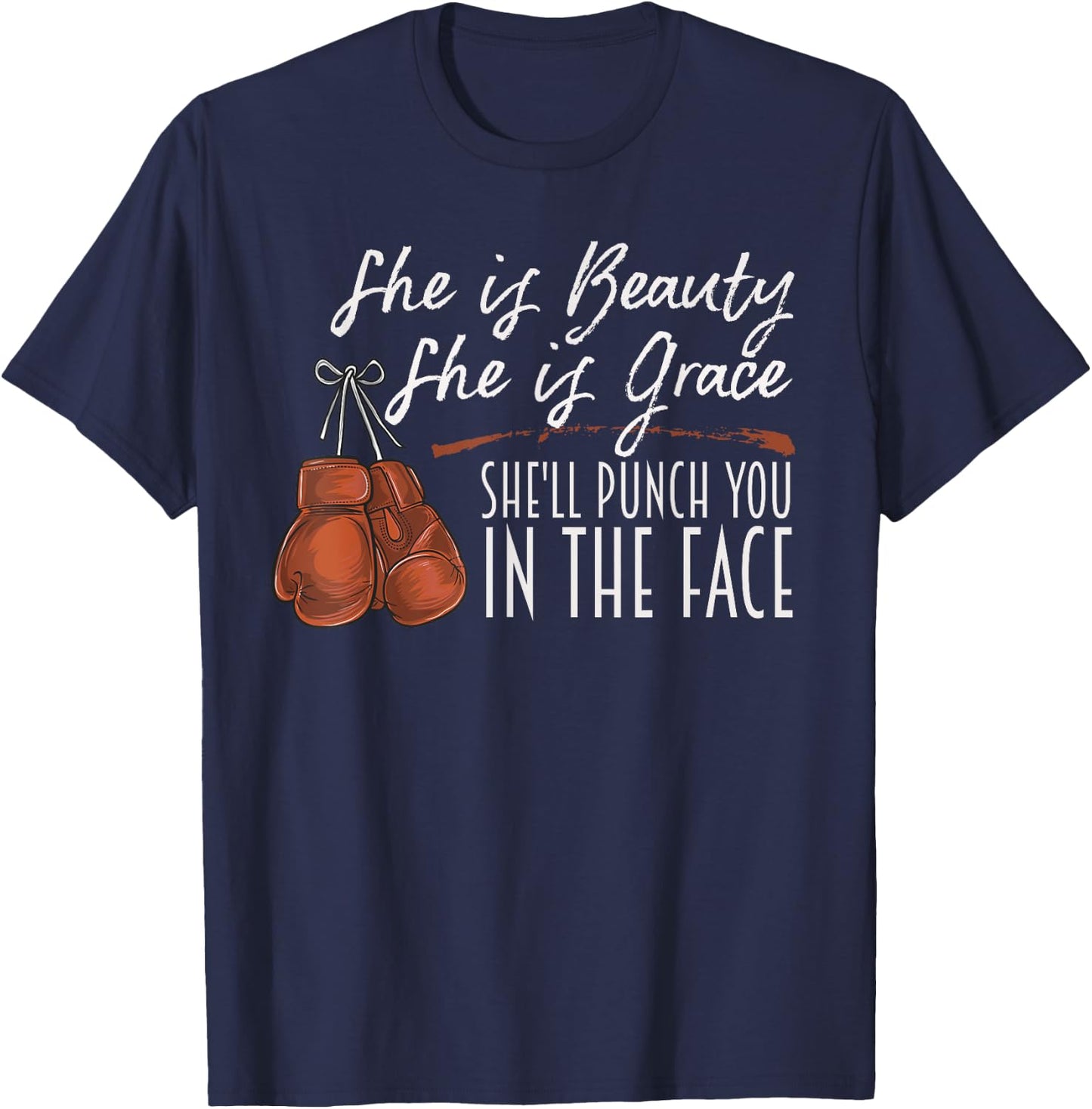 She is Beauty She is Grace She Will Punch You In the Face T-Shirt - T-Shirt | Navy