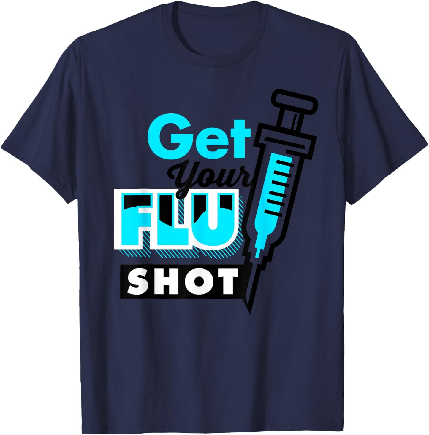Cute Get Your Flu Shot | Funny Caregiver Immunization Gift T-Shirt - T-Shirt | Navy