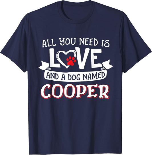 All you need is love and a dog named Cooper small large Men Women T-Shirt - T-Shirt | Navy