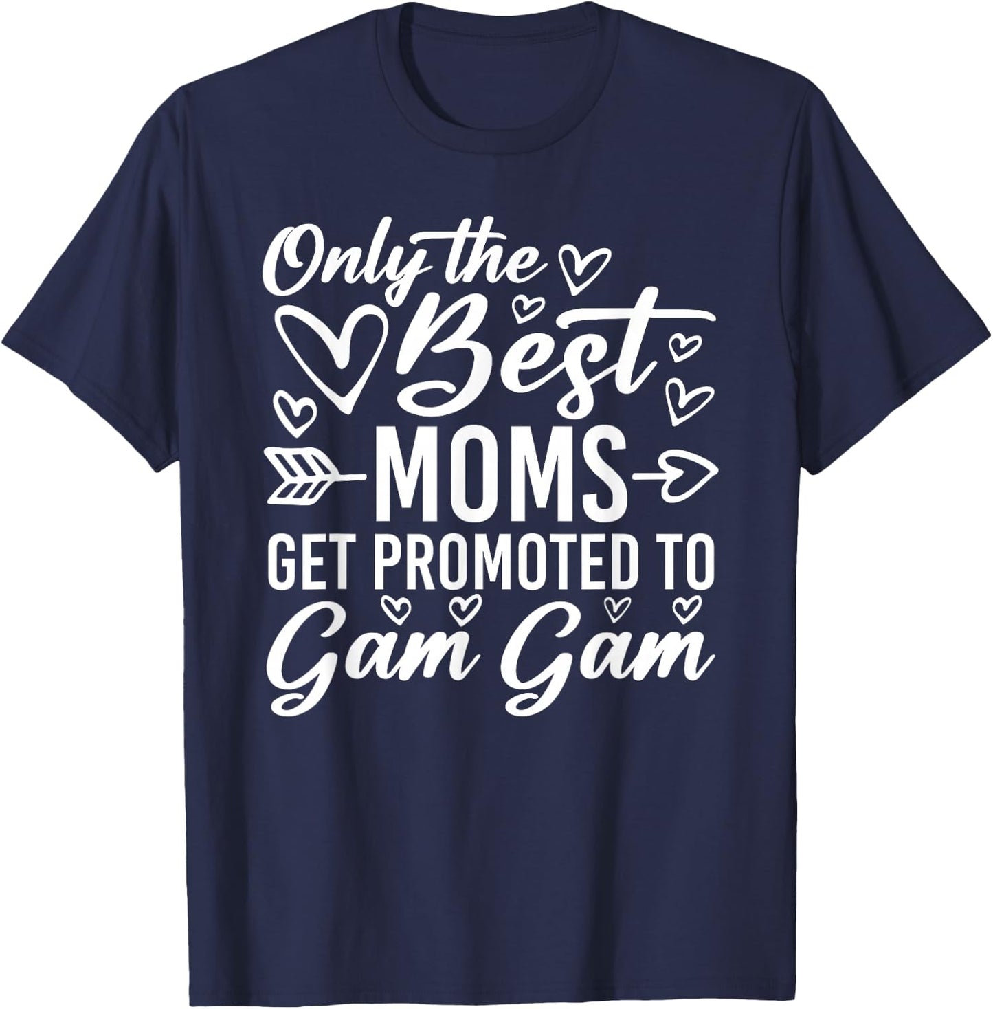 The Best Moms Get Promoted To Gam Gam Funny Mother's Day T-Shirt - T-Shirt | Navy