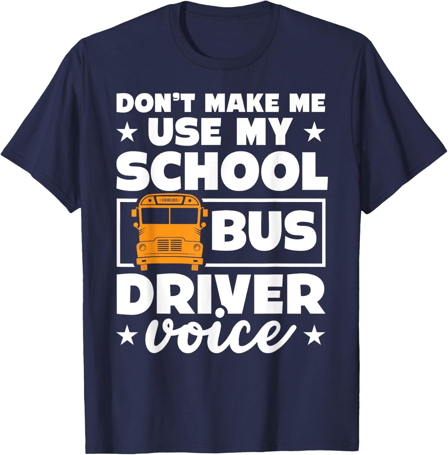 School bus driver funny school bus drivers quote T-Shirt - T-Shirt | Navy