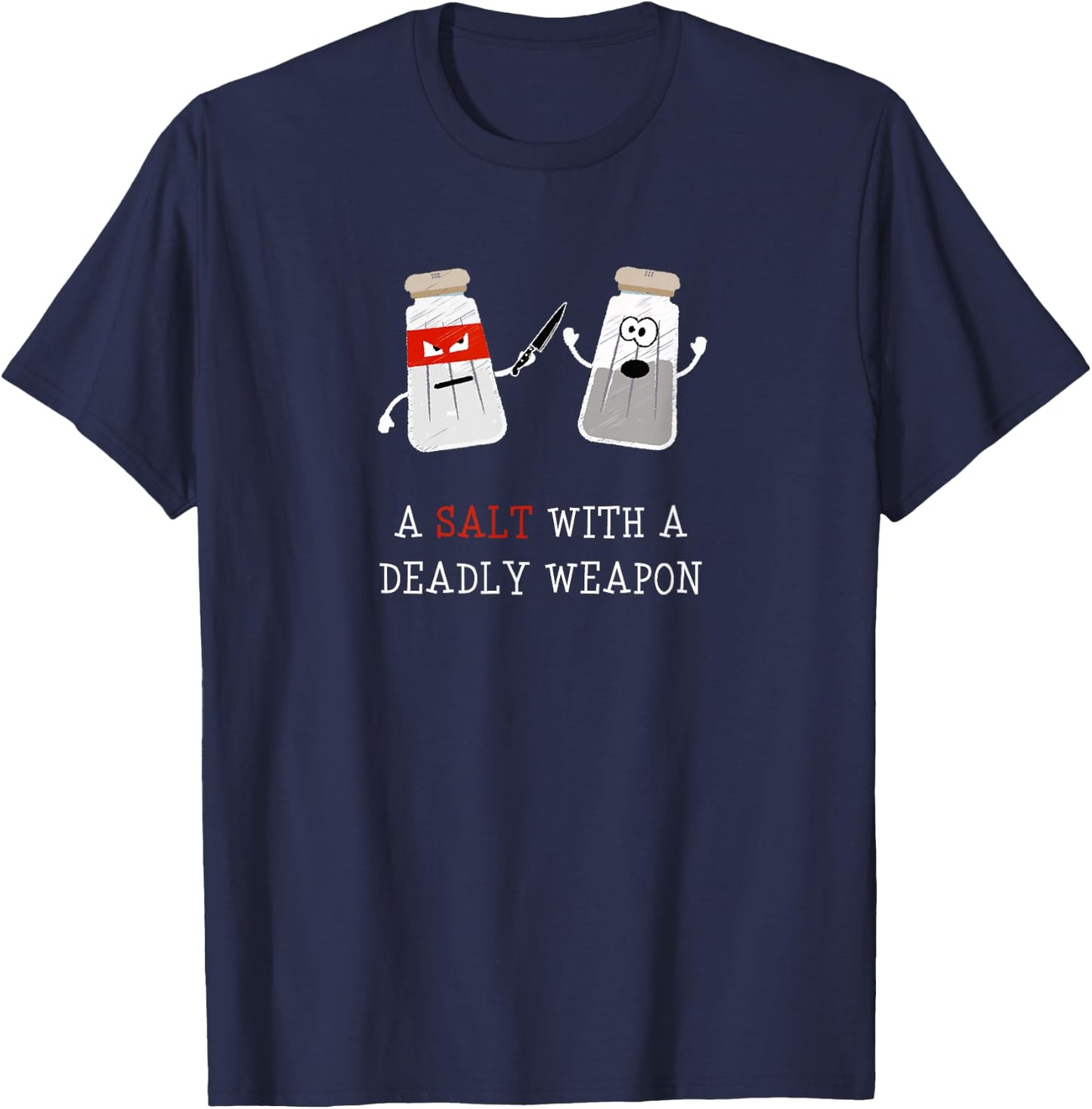 Sarcastic A Salt with a Deadly Weapon T-Shirt - T-Shirt | Navy