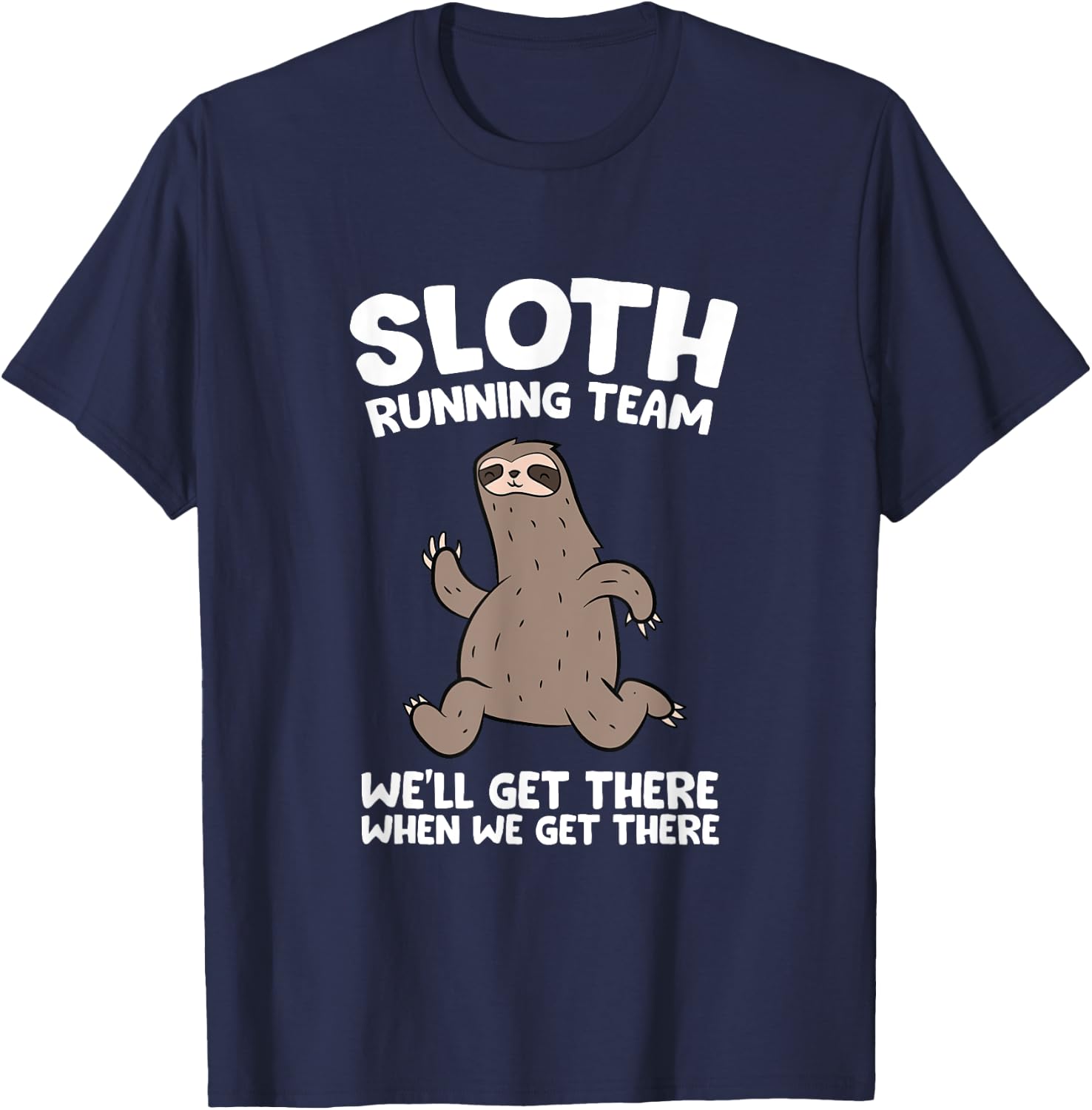 Sloth Running Team We Will Get There When We Get There T-Shirt - T-Shirt | Navy