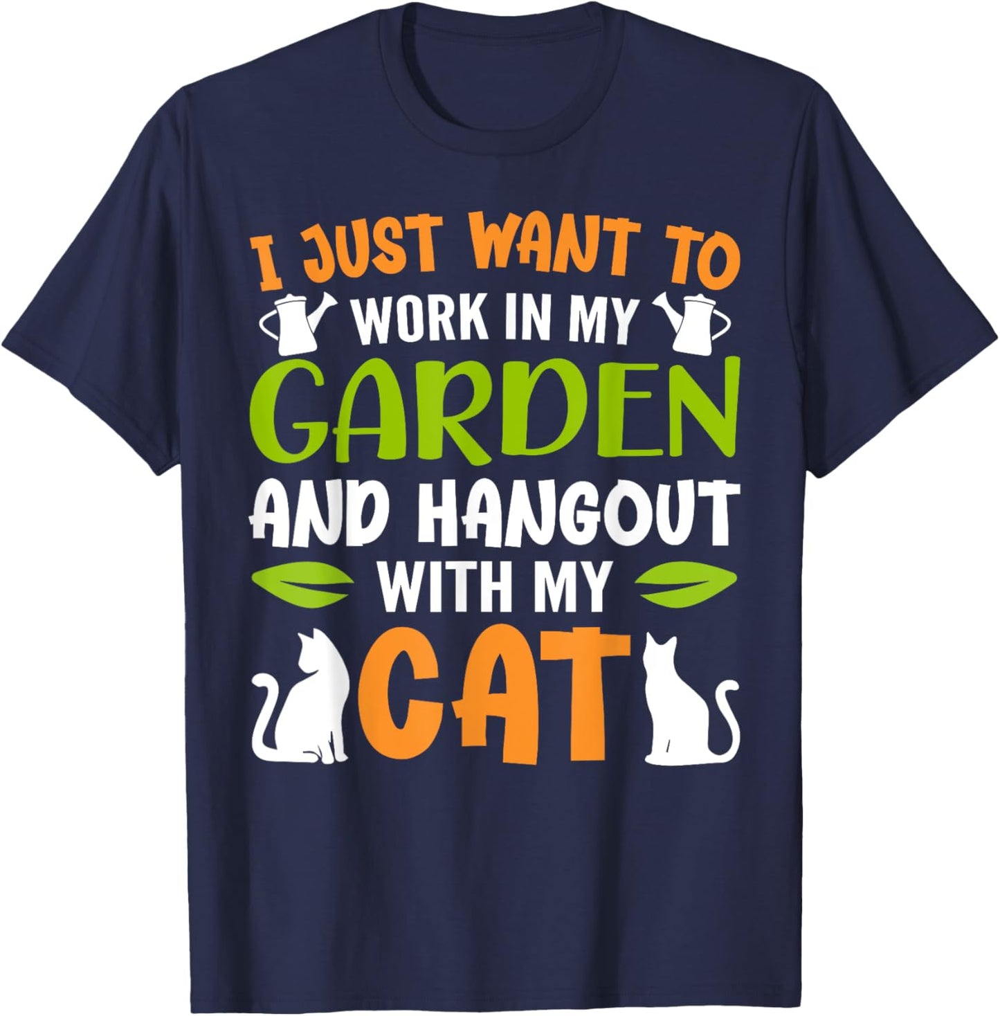 I Just Want To Work In My Garden And Hangout With My Cats T-Shirt - T-Shirt | Navy