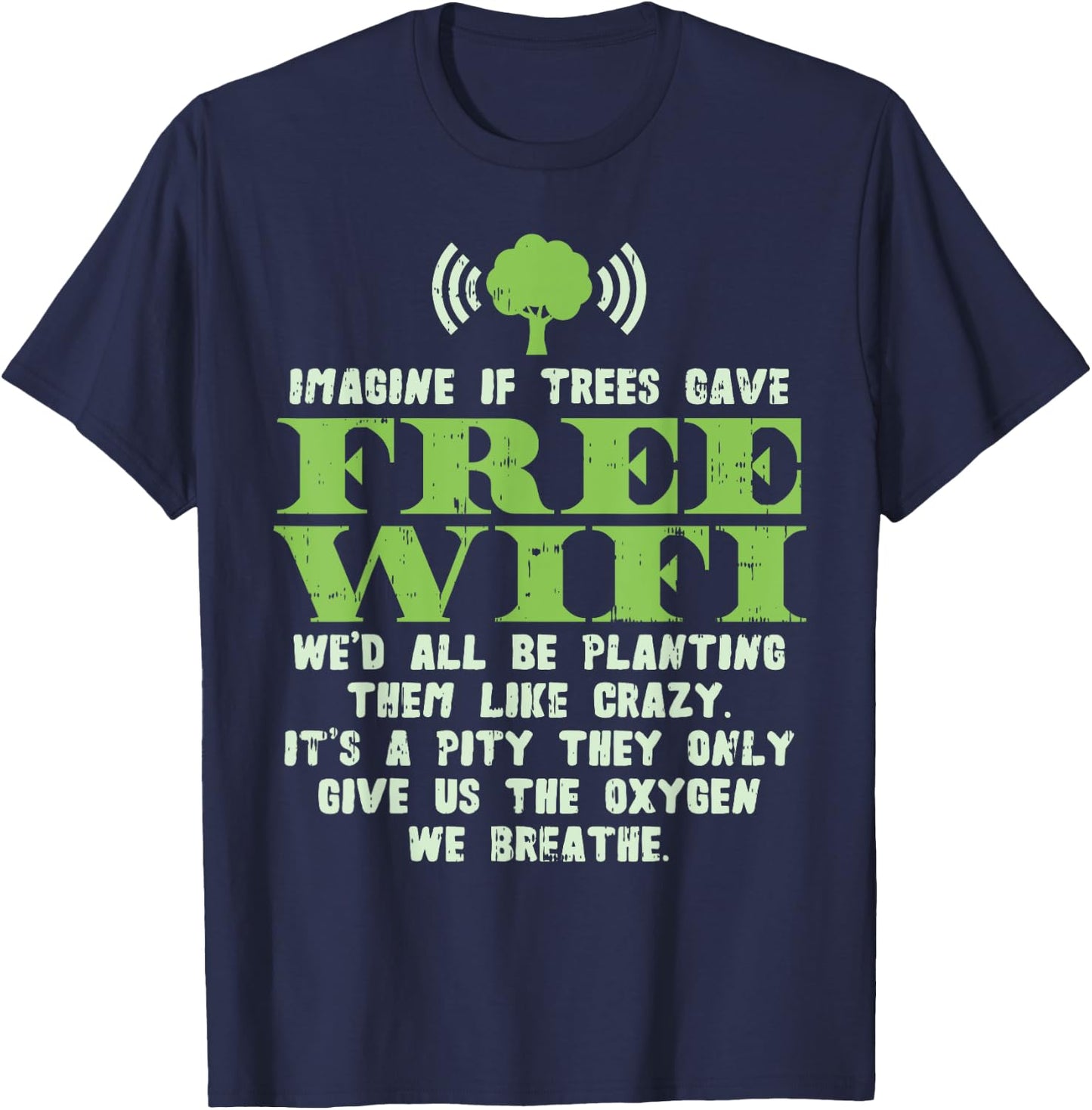 Earth Day Shirt Save Eco Environment If Trees Gave Wifi T-Shirt - T-Shirt | Navy