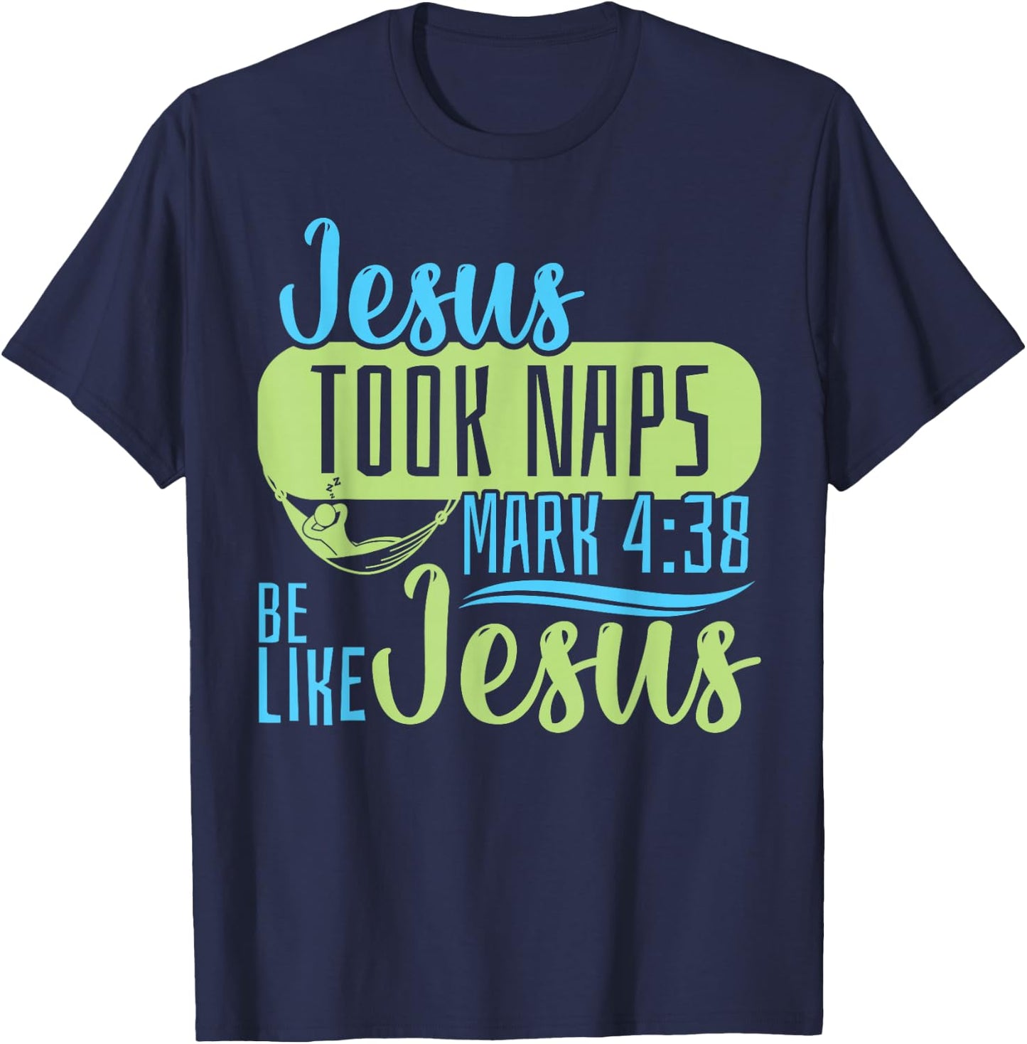 Christian Bible Verse Jesus Took Naps Mark 4:38 T-Shirt - T-Shirt | Navy