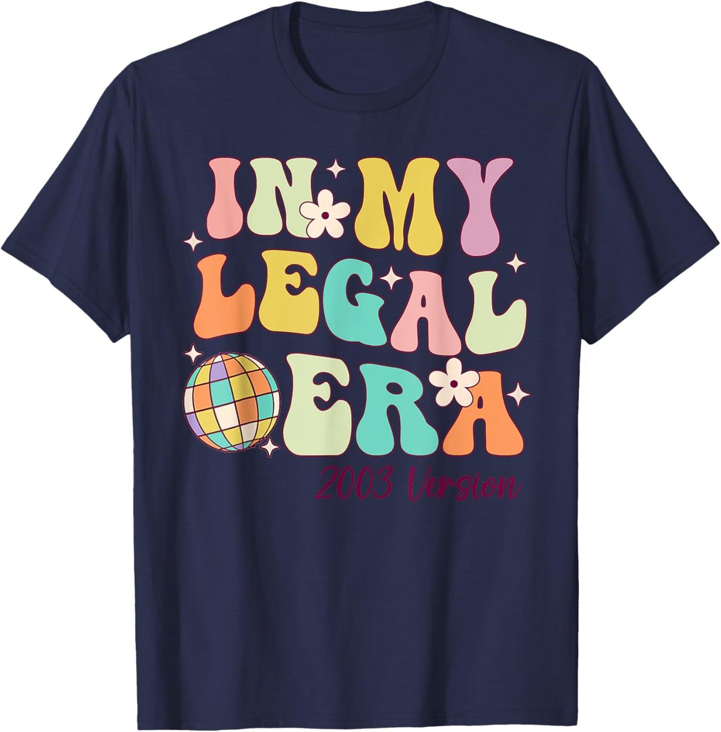 In My Legal Era Turning 21 Birthday Party 21st Birthday T-Shirt - T-Shirt | Navy