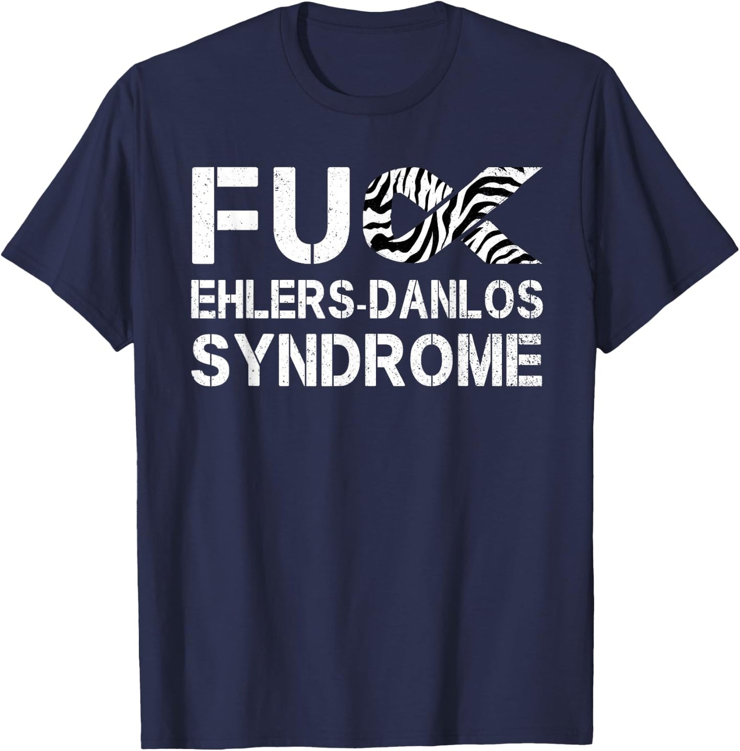 Fuck Ehlers-Danlos Syndrome EDS Awareness Zebra Ribbon T-Shirt - T-Shirt | Navy
