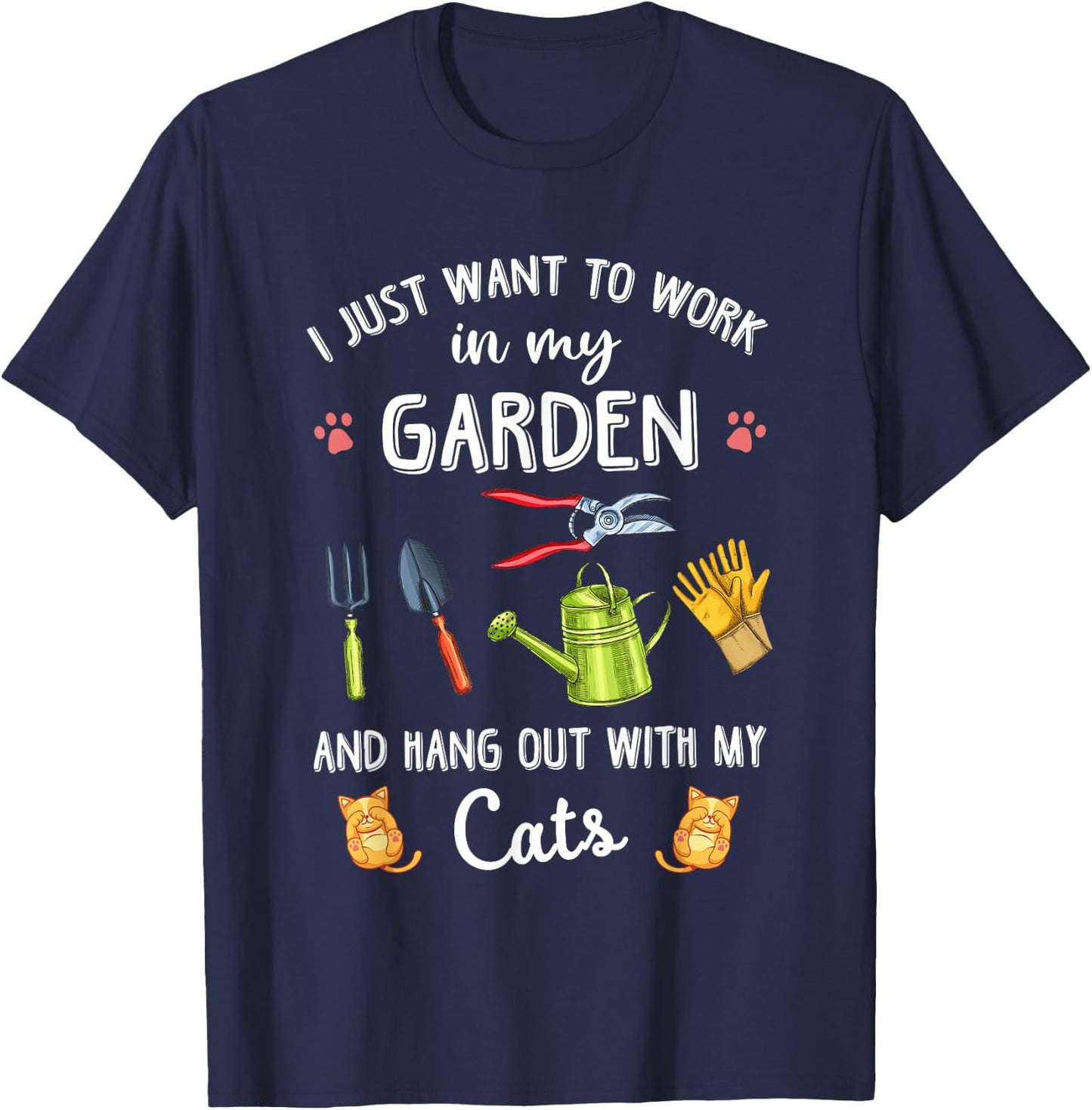 I Just Want To Work In My Garden & Hang Out With My Cats T-Shirt - T-Shirt | Navy