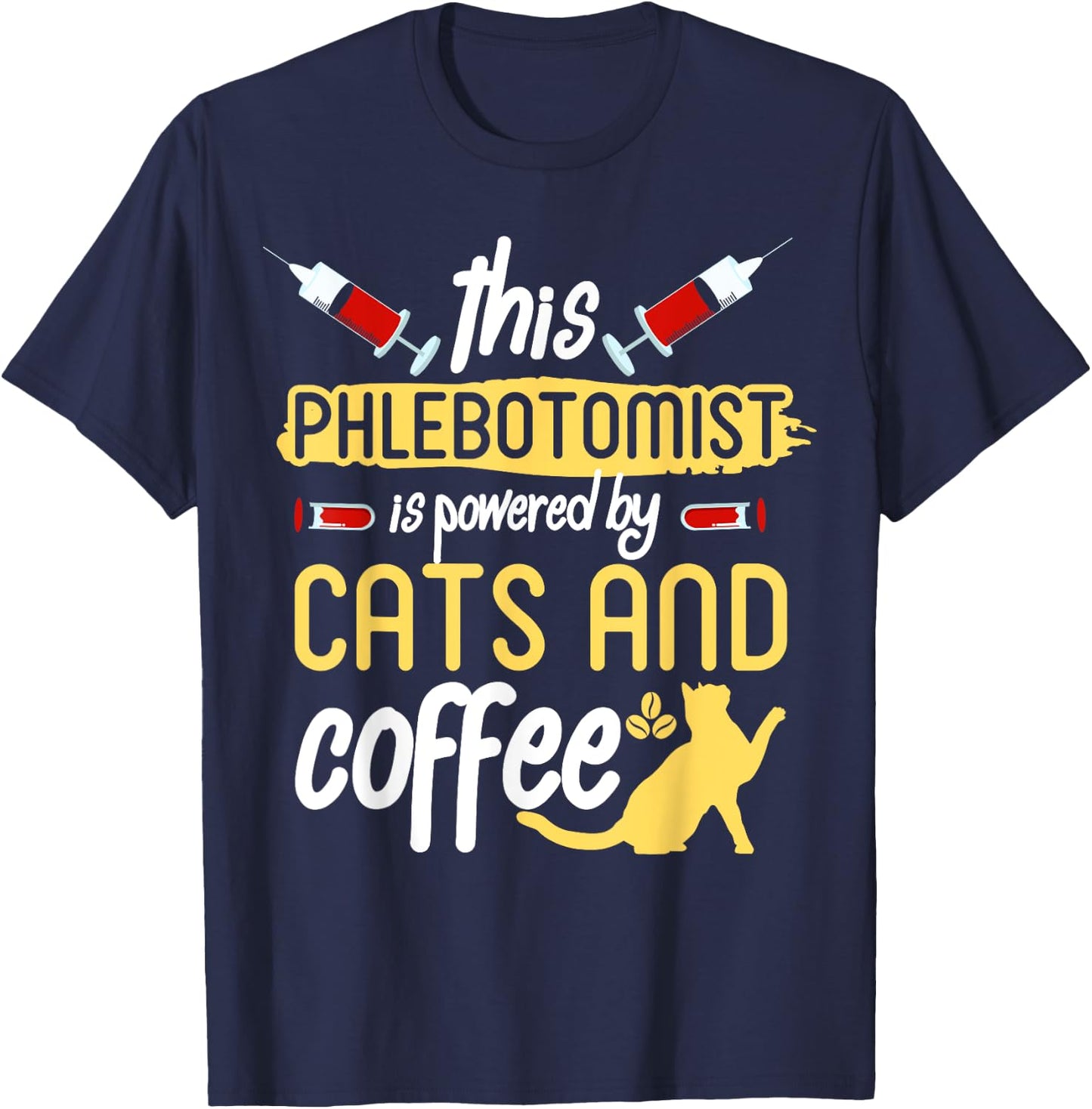 Phlebotomist Shirt Funny Cat Lover Phlebotomy Gift Men Women T-Shirt - T-Shirt | Navy
