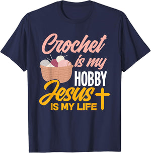 Crochet Is My Hobby Jesus Is My Life - Christian Crocheter T-Shirt - T-Shirt | Navy