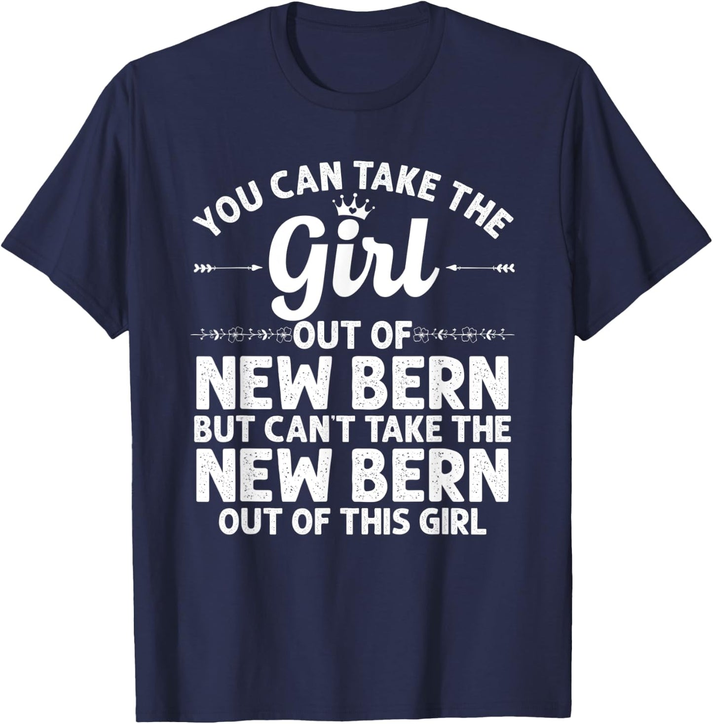 Girl Out Of NEW BERN NC NORTH CAROLINA Gift Funny Home Roots T-Shirt - T-Shirt | Navy