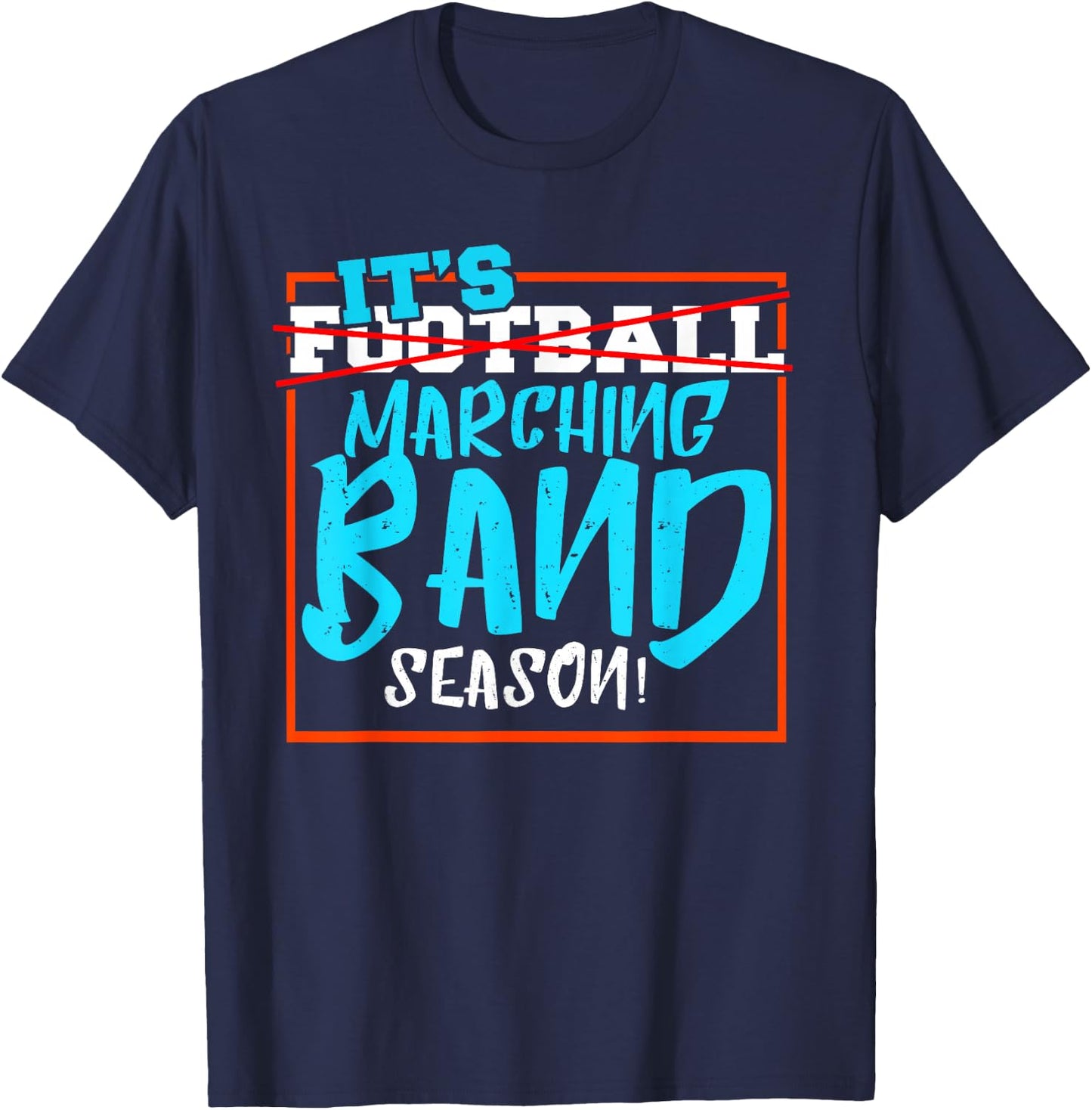 It's Marching Band Season Not Football I Marching Band T-Shirt - T-Shirt | Navy