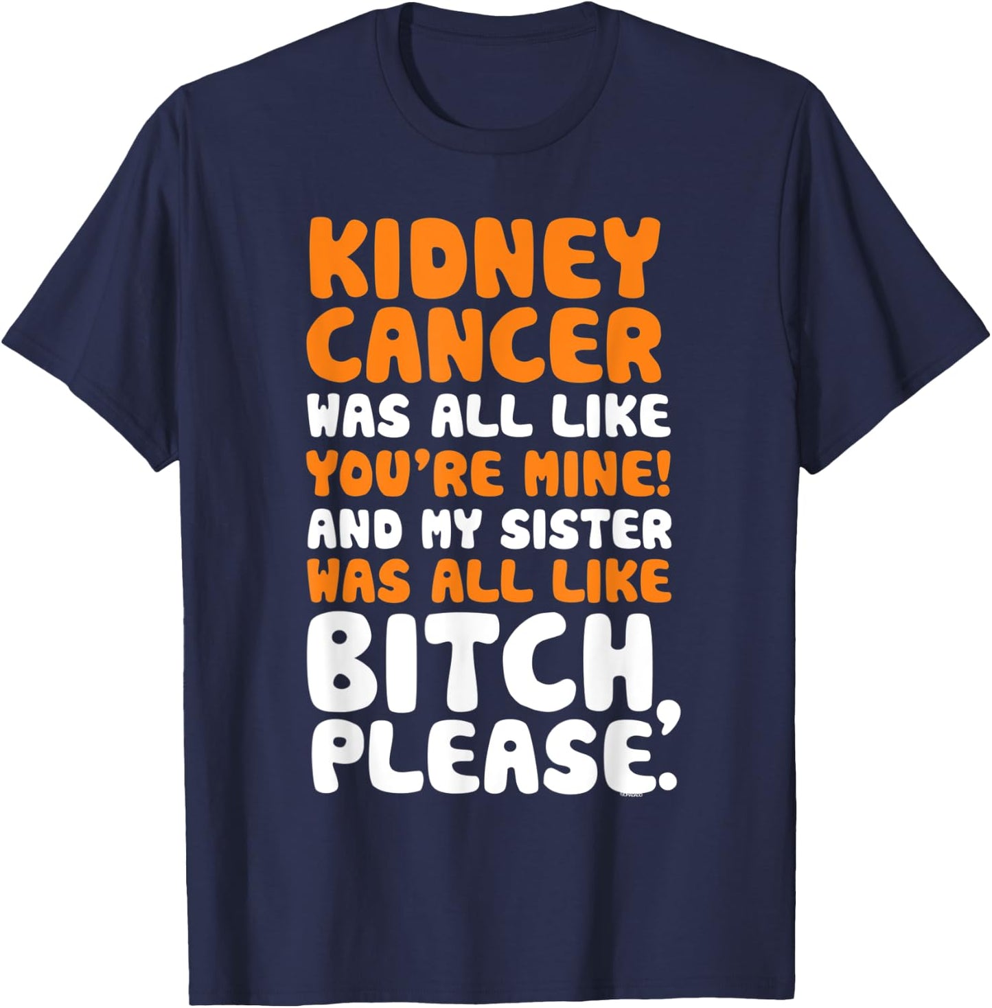 Kidney Cancer My Sister Support Quote Funny T-Shirt - T-Shirt | Navy
