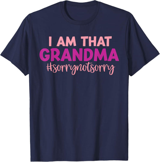 I’m that Grandma Sorry Not Sorry funny mother's day saying T-Shirt - T-Shirt | Navy