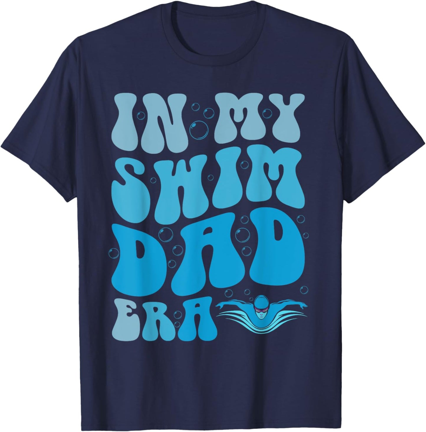 In My Swim Dad Era Funny Swim Dad Swimming Fathers Day T-Shirt - T-Shirt | Navy