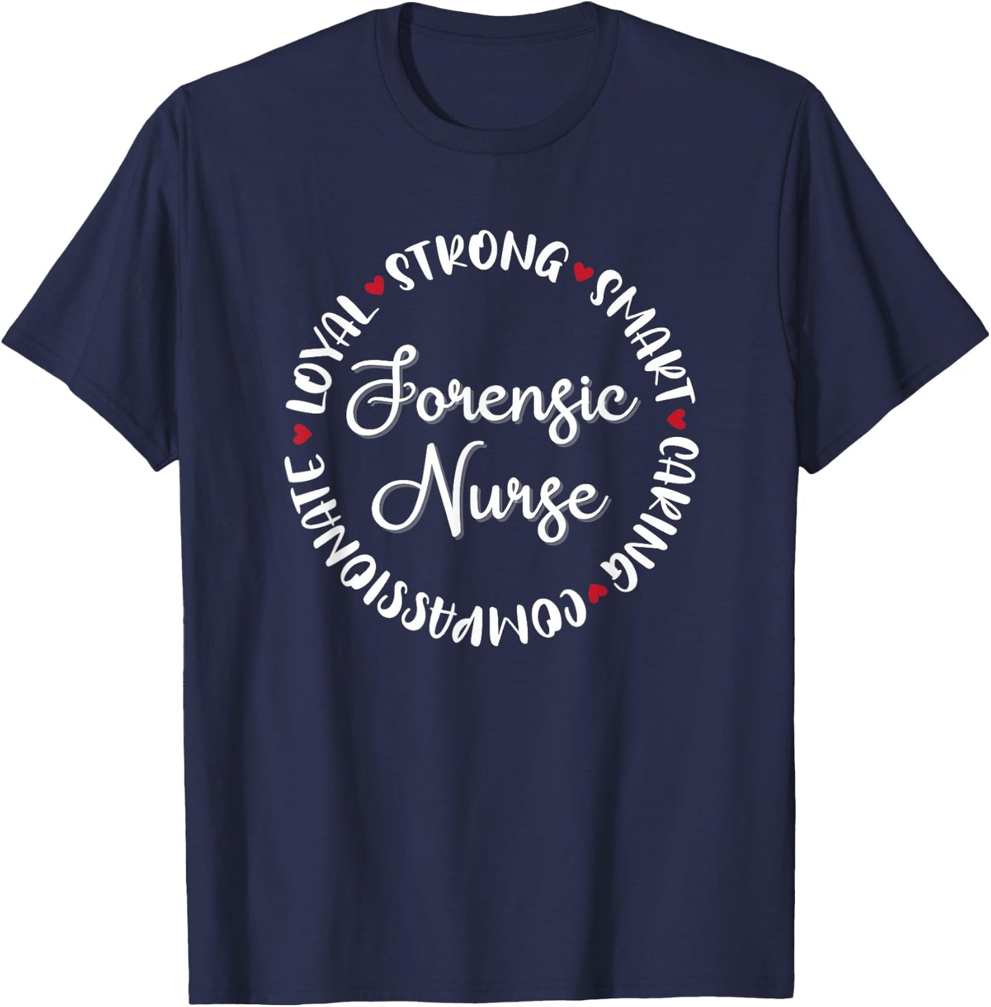 Forensic Nurse Gifts Nurses Nursing Graduation Medical Love T-Shirt - T-Shirt | Navy