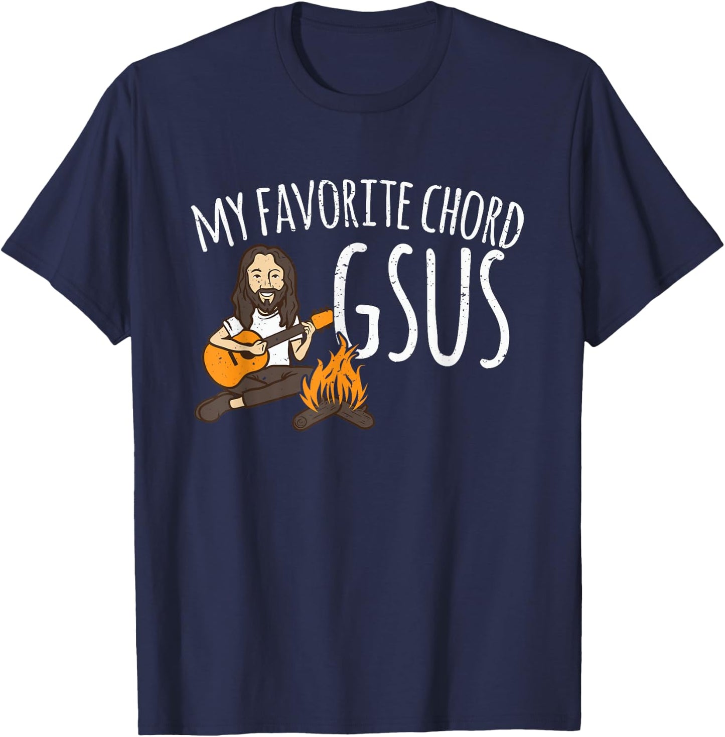 My Favorite Chord Is Gsus Jesus Guitar Campfire Camping T-Shirt - T-Shirt | Navy