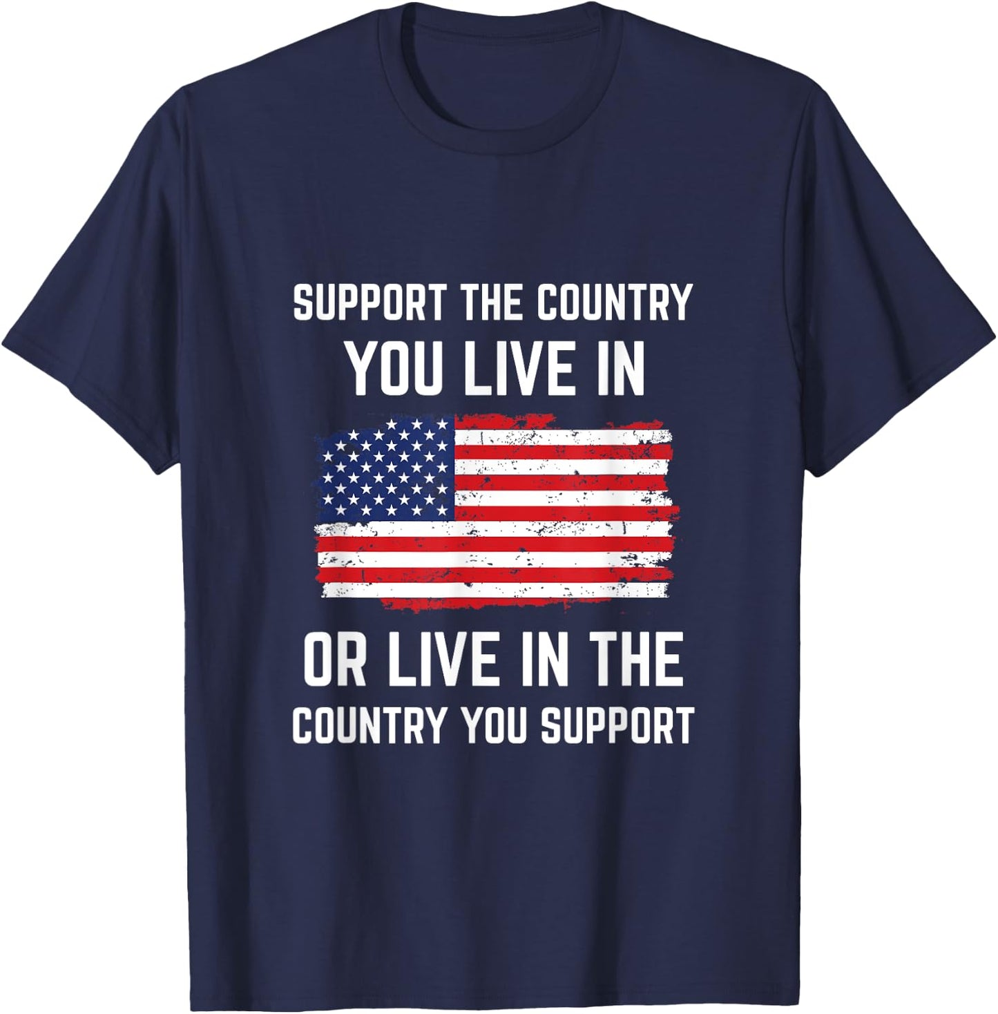 Support The Country You Live In American Flag Shirt Gift USA T-Shirt - T-Shirt | Navy
