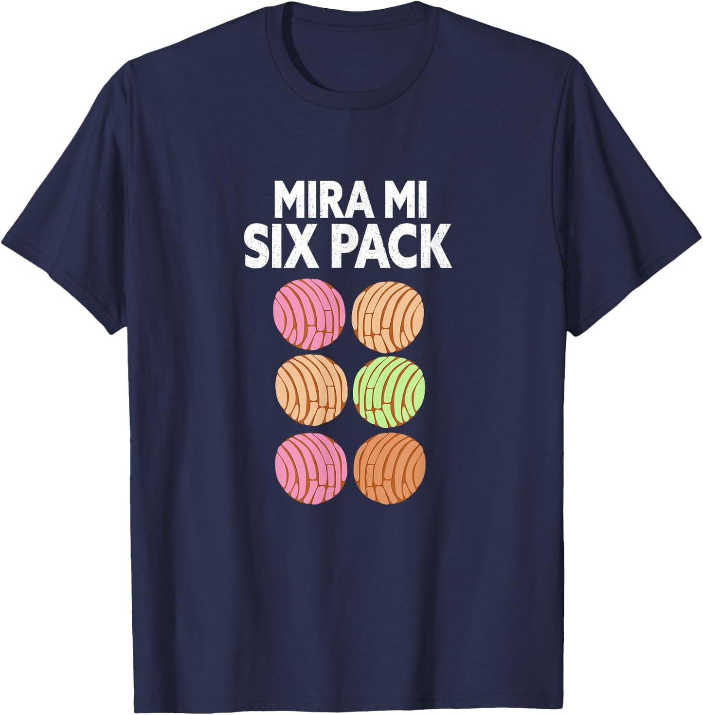 Mira Mi Six-Pack. Funny Latino Mexican Concha Version. T-Shirt - T-Shirt | Navy