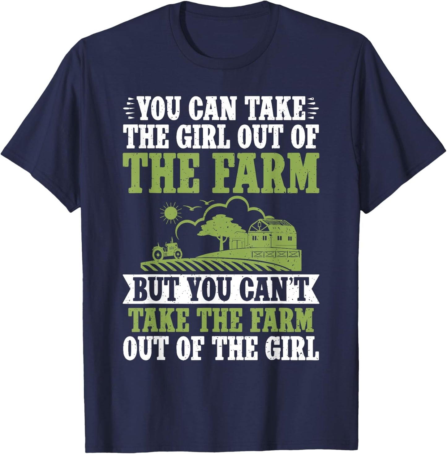 You can take the Girl out of the Farm but cant take the Farm T-Shirt - T-Shirt | Navy