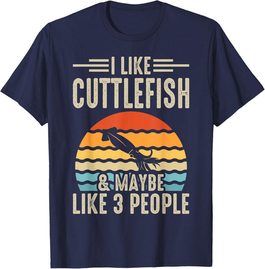 I Like Cuttlefish & Maybe Like 3 People T-Shirt - T-Shirt | Navy