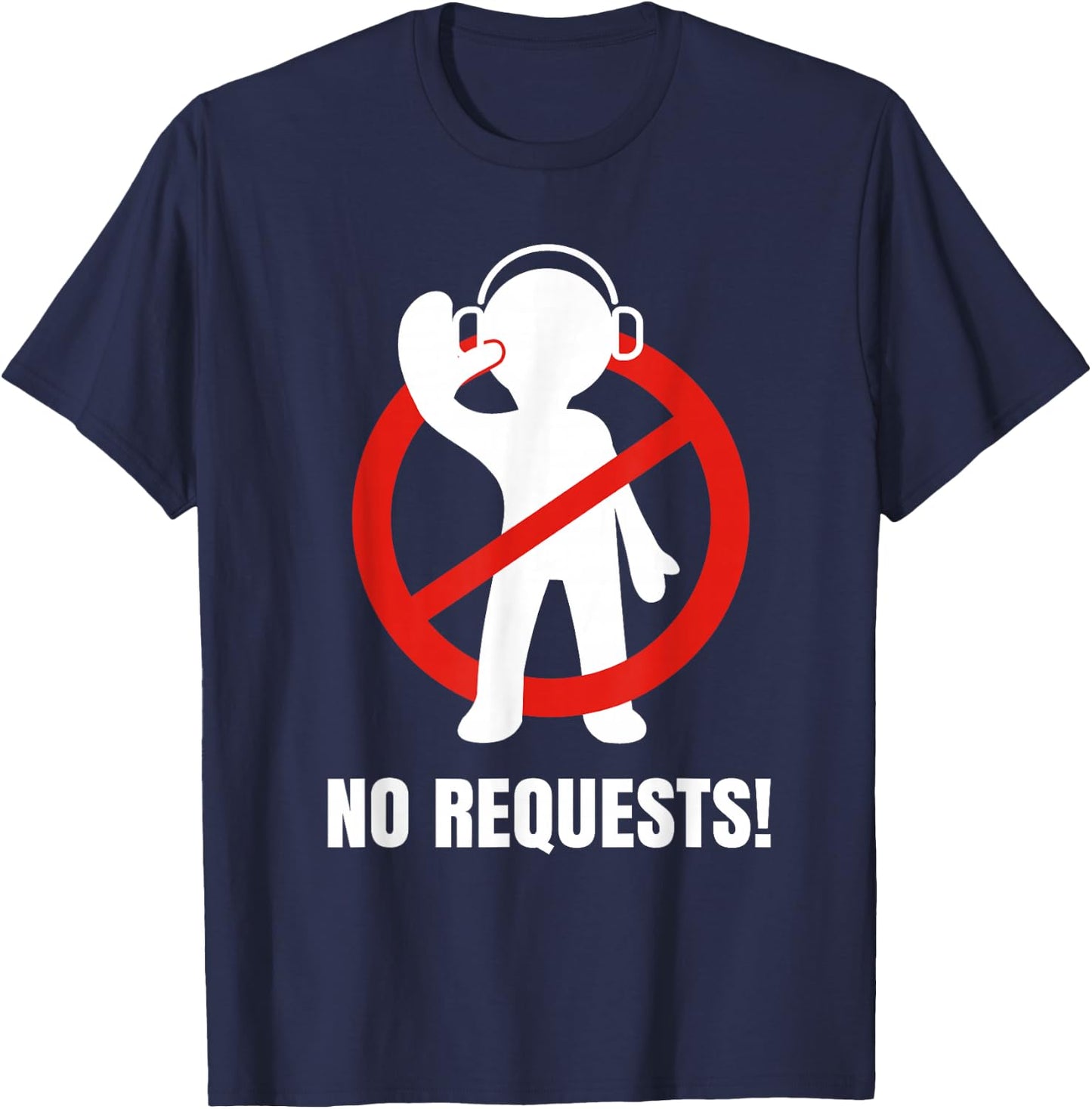 No Requests DJ Shirt | Cool DJ Gear | Music DJ | Deejay T-Shirt - T-Shirt | Navy