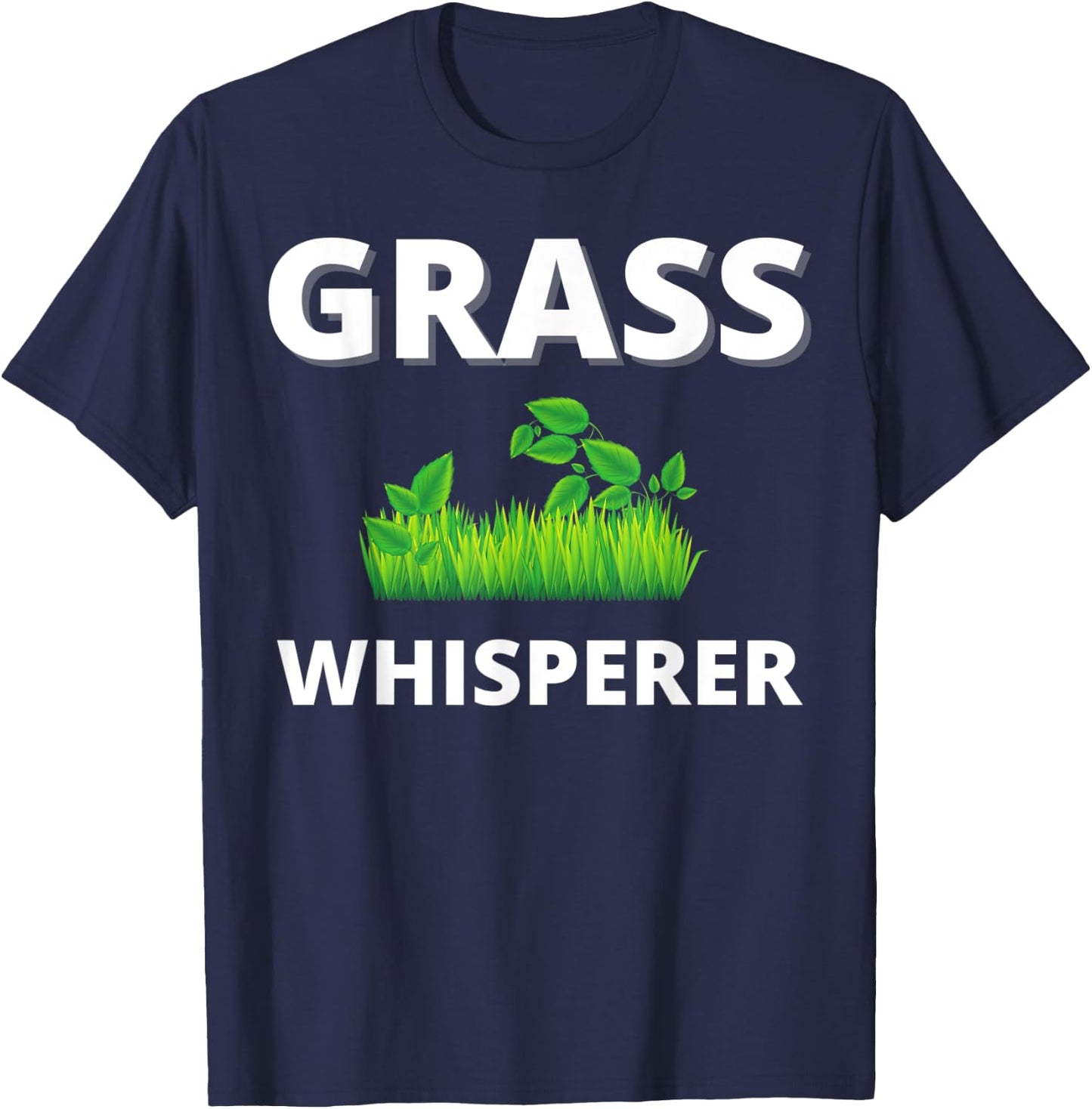 Grass Whisperer Gardener Landscaper Mowing Lawn gift T-Shirt - T-Shirt | Navy