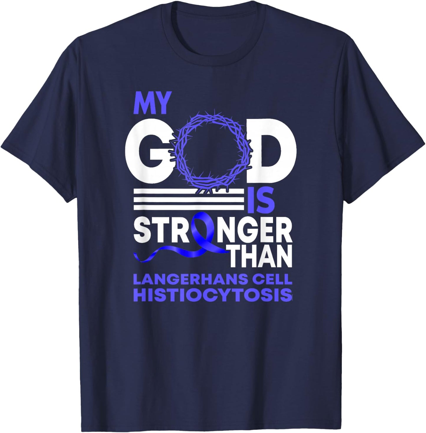My God Is Stronger Langerhans Cells Histiocytosis Awareness T-Shirt - T-Shirt | Navy