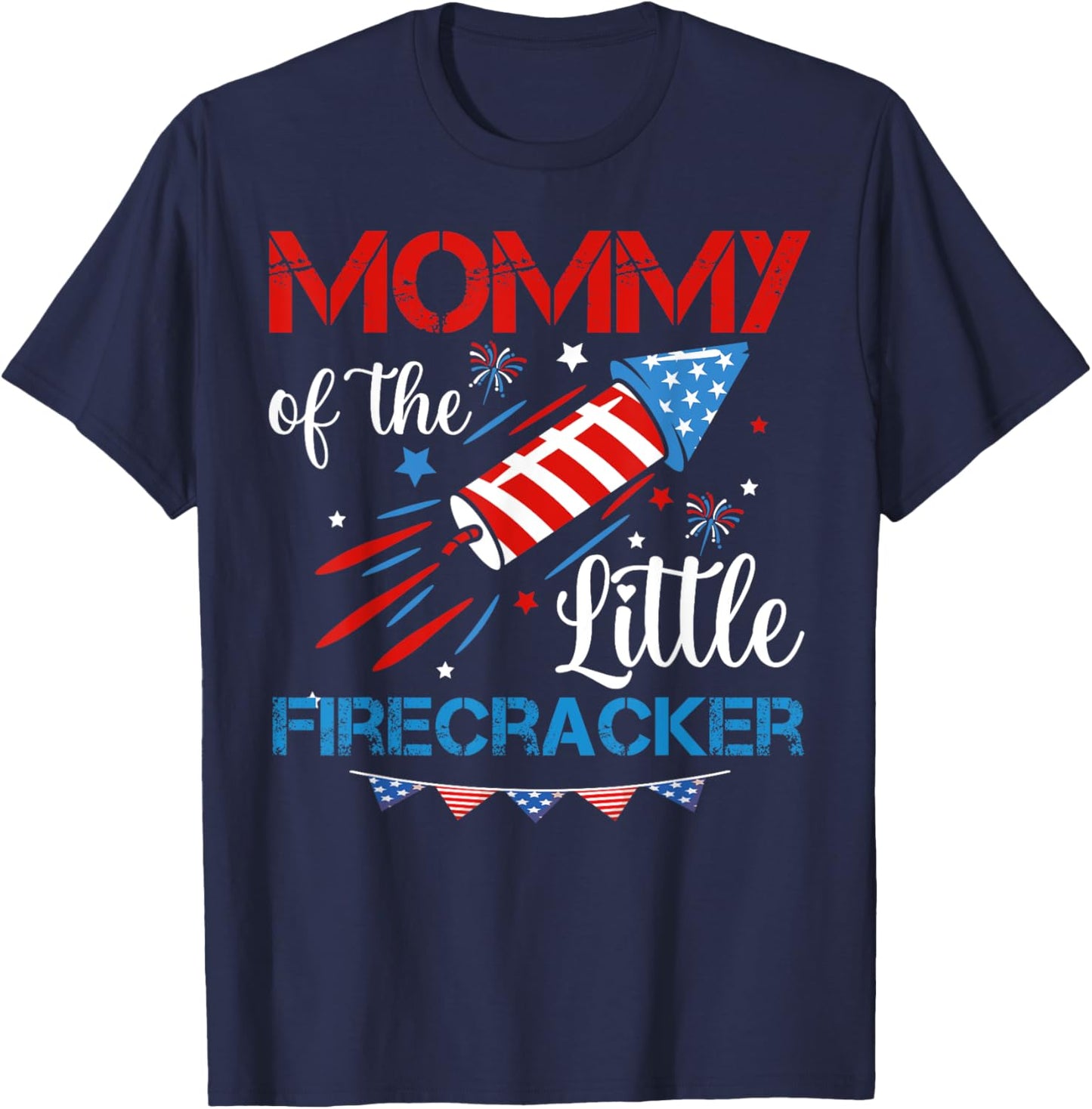 Mommy Of The Little Firecracker 4th of July Birthday Mom Girls Kids Men T-Shirt - T-Shirt | Navy