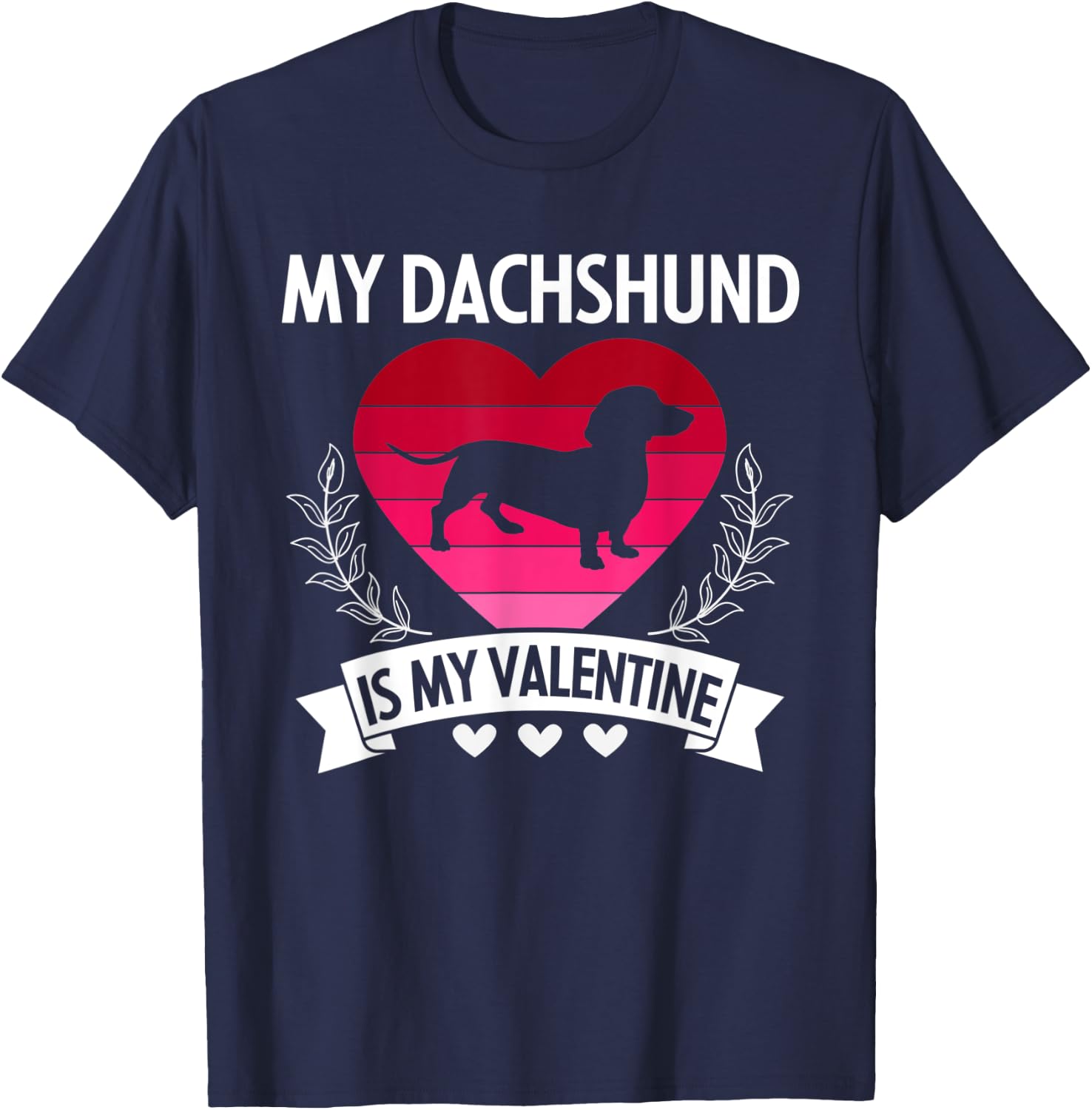 My Dachshund Is My Valentine Funny Cute Dog Owner Gift T-Shirt - T-Shirt | Navy