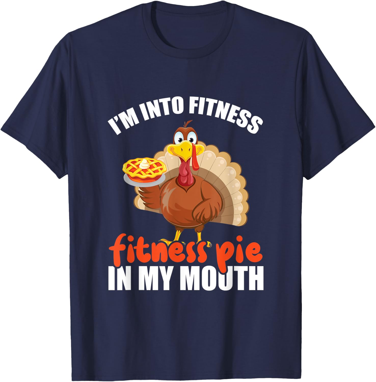 I'm Into Fitness Fit'ness Pumpkin Pie In My Mouth Workout T-Shirt - T-Shirt | Navy