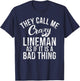They call me crazy Lineman as if it is a bad thing Lineman T-Shirt - T-Shirt | Navy
