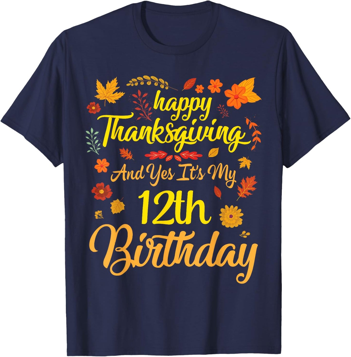 Happy Thanksgiving & Yes It's My 12th Birthday 12 Years Old T-Shirt - T-Shirt | Navy
