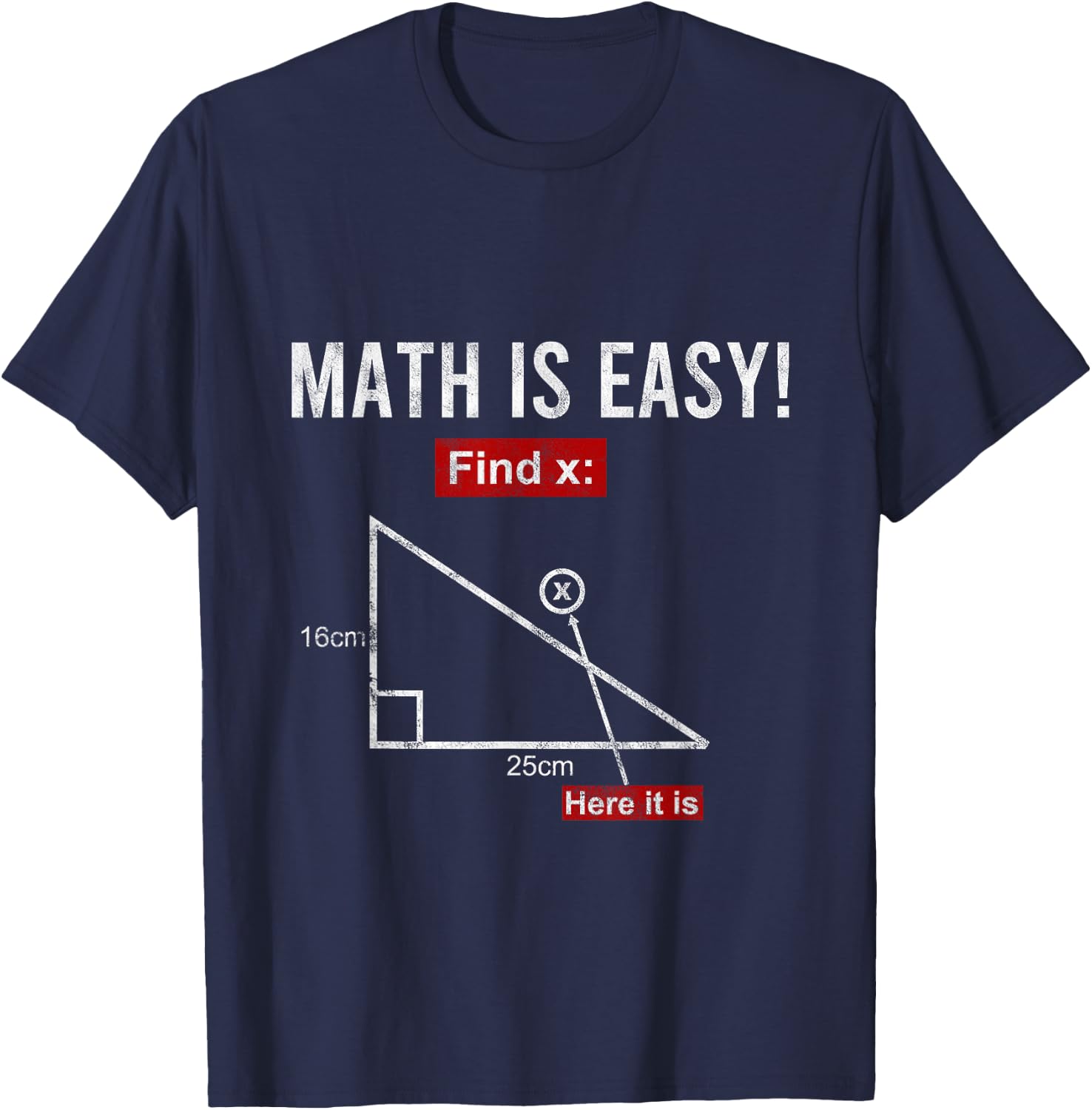 Triangle Geometry Math Is Easy Find X Here It Is Gift T-Shirt - T-Shirt | Navy
