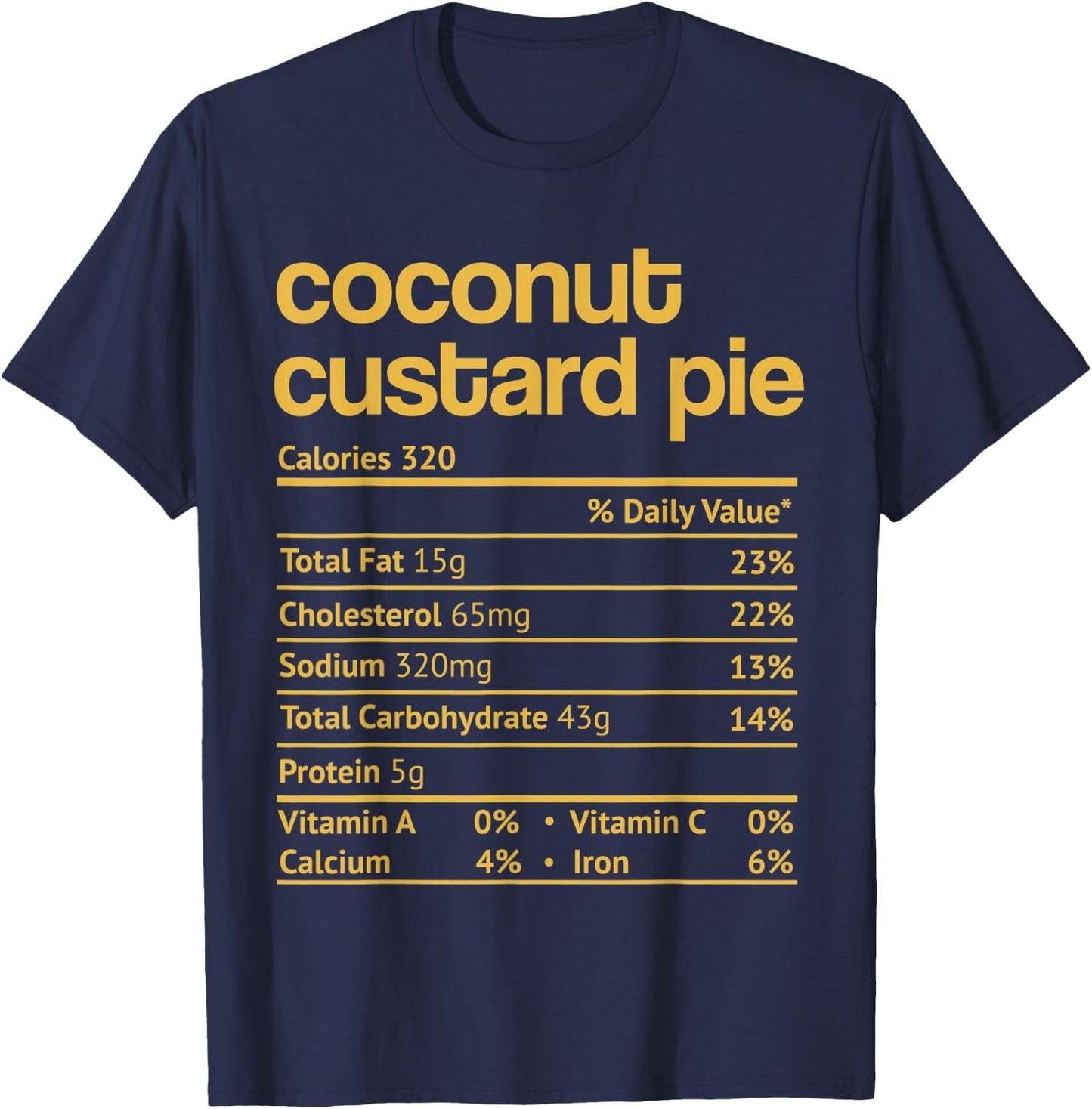 Coconut Custard Pie Nutrition Facts Thanksgiving Christmas T-Shirt - T-Shirt | Navy