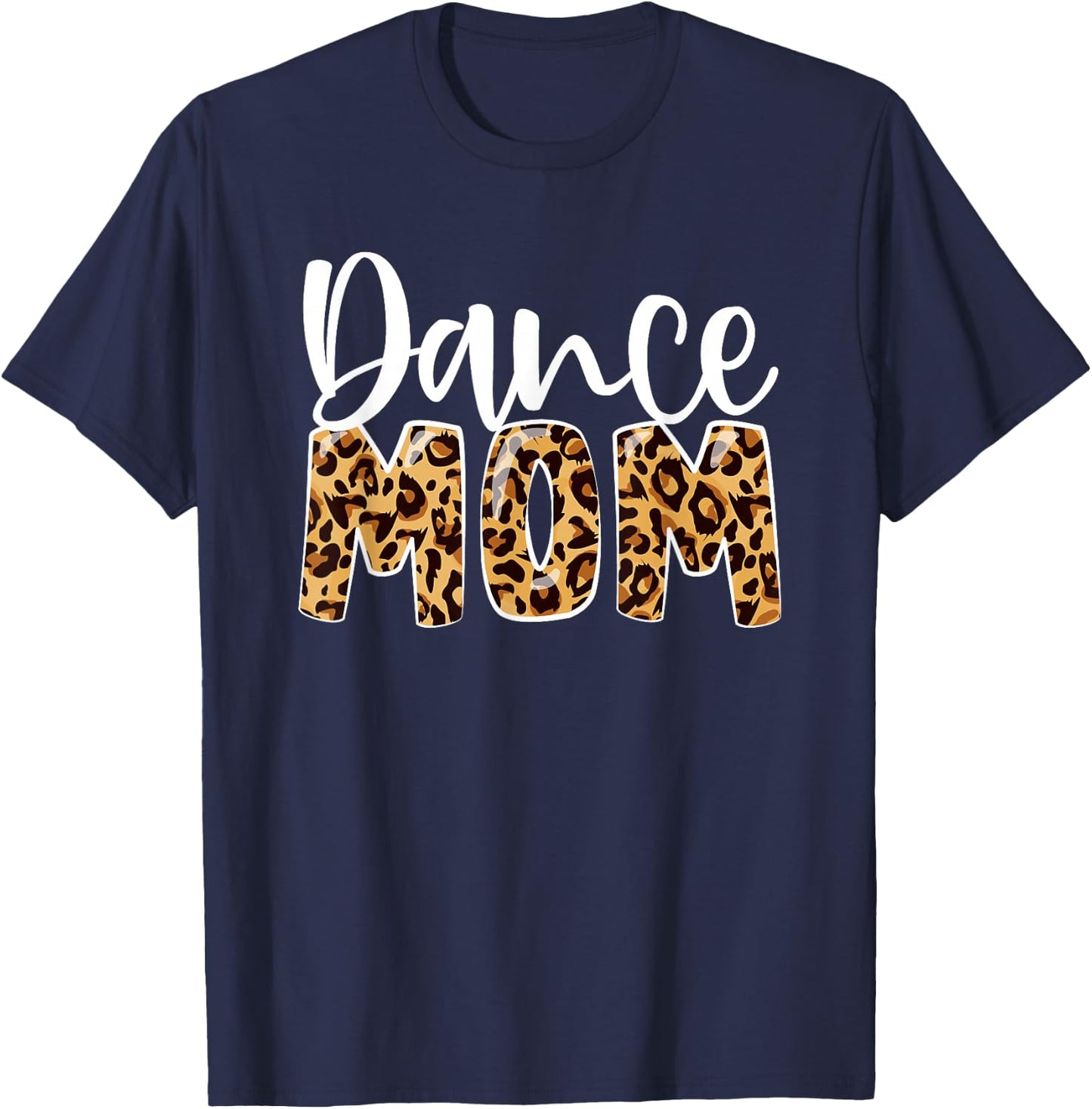 Dance Mom Leopard Funny Dance Mom Mother's Day T-Shirt - T-Shirt | Navy