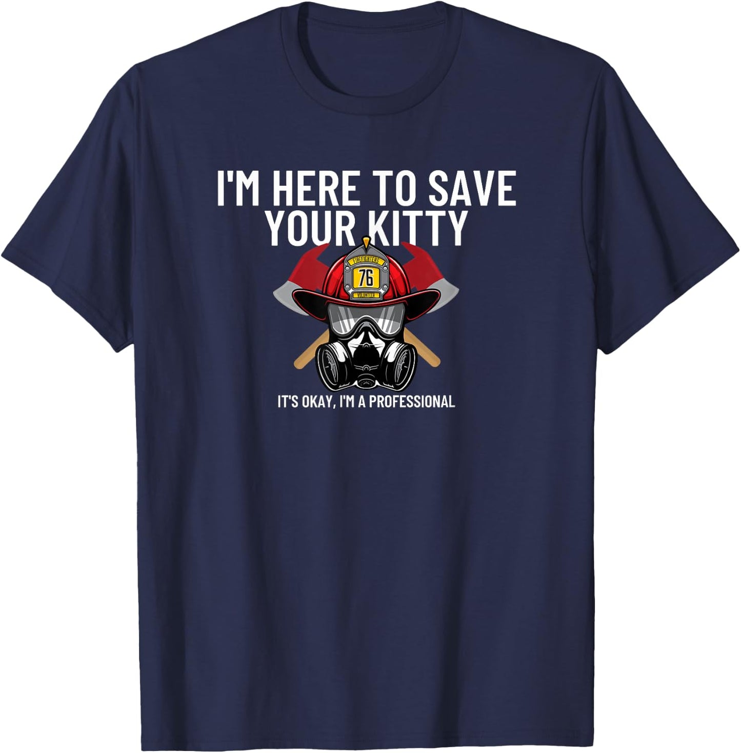 Save Your Kitty - Funny Firefighter Fireman Gift Small T-Shirt - T-Shirt | Navy