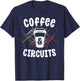 Electrician Gift Ideas Coffee Circuits Electrical Engineer T-Shirt - T-Shirt | Navy