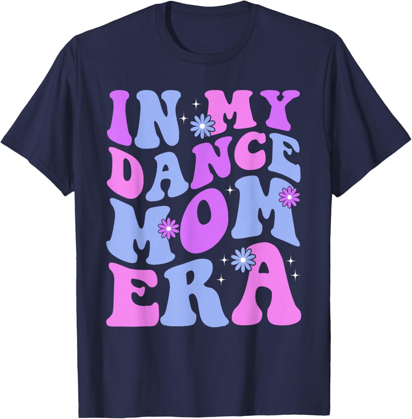 Groovy Dance Lover in My Dance Mom Era Girl Women T-Shirt - T-Shirt | Navy