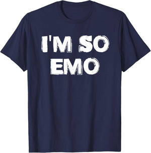I'm So Emo Punk Gothic Goth Sad Girl Sad Boy T-Shirt - T-Shirt | Navy