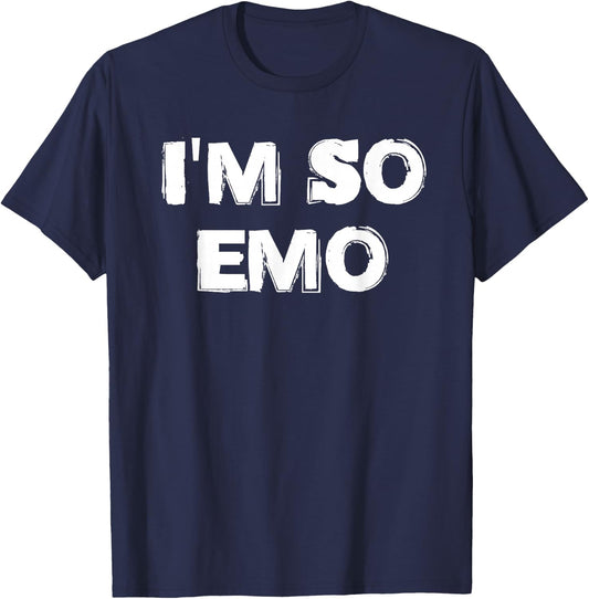 I'm So Emo Punk Gothic Goth Sad Girl Sad Boy T-Shirt - T-Shirt | Navy